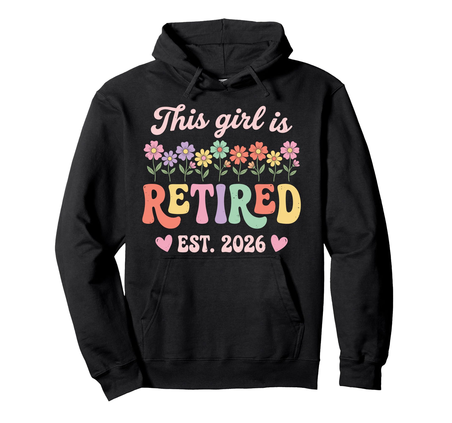 This Is Retired 2026 Retirement Flowers Hoodie - Novelty Apparel Men Women - T-Shirt, Sweatshirt, Hoodie