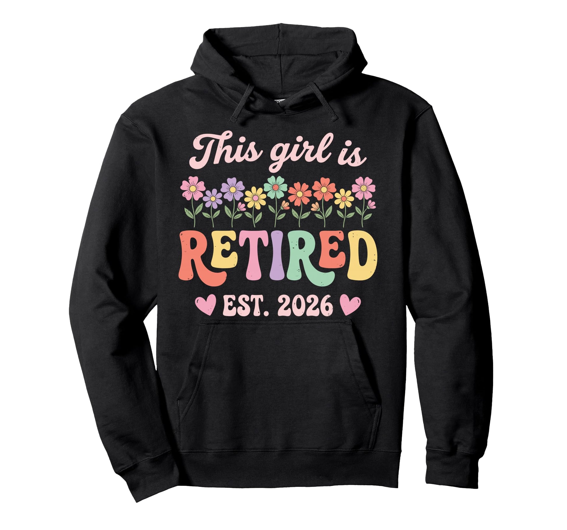 This Is Retired 2026 Retirement Flowers Hoodie - Novelty Apparel Men Women - T-Shirt, Sweatshirt, Hoodie