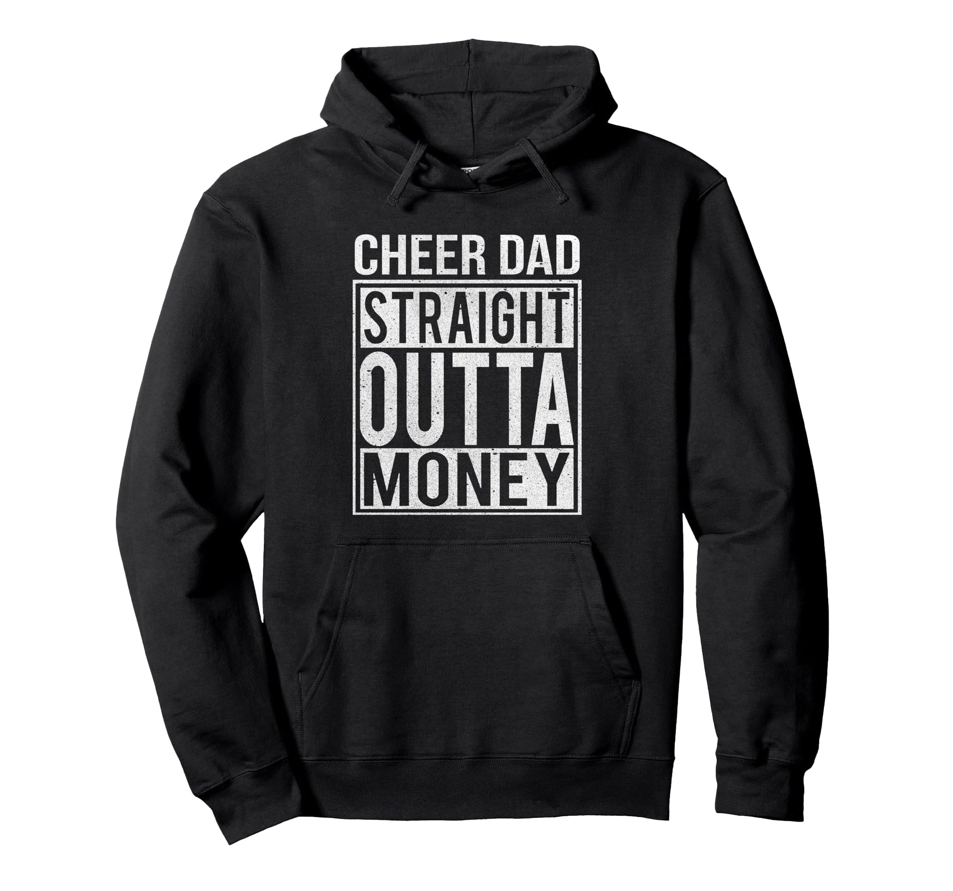 Cheer Dad Straight Outta Money Funny Cheer Hoodie - Trendy Graphic Unisex - T-Shirt, Sweatshirt, Hoodie