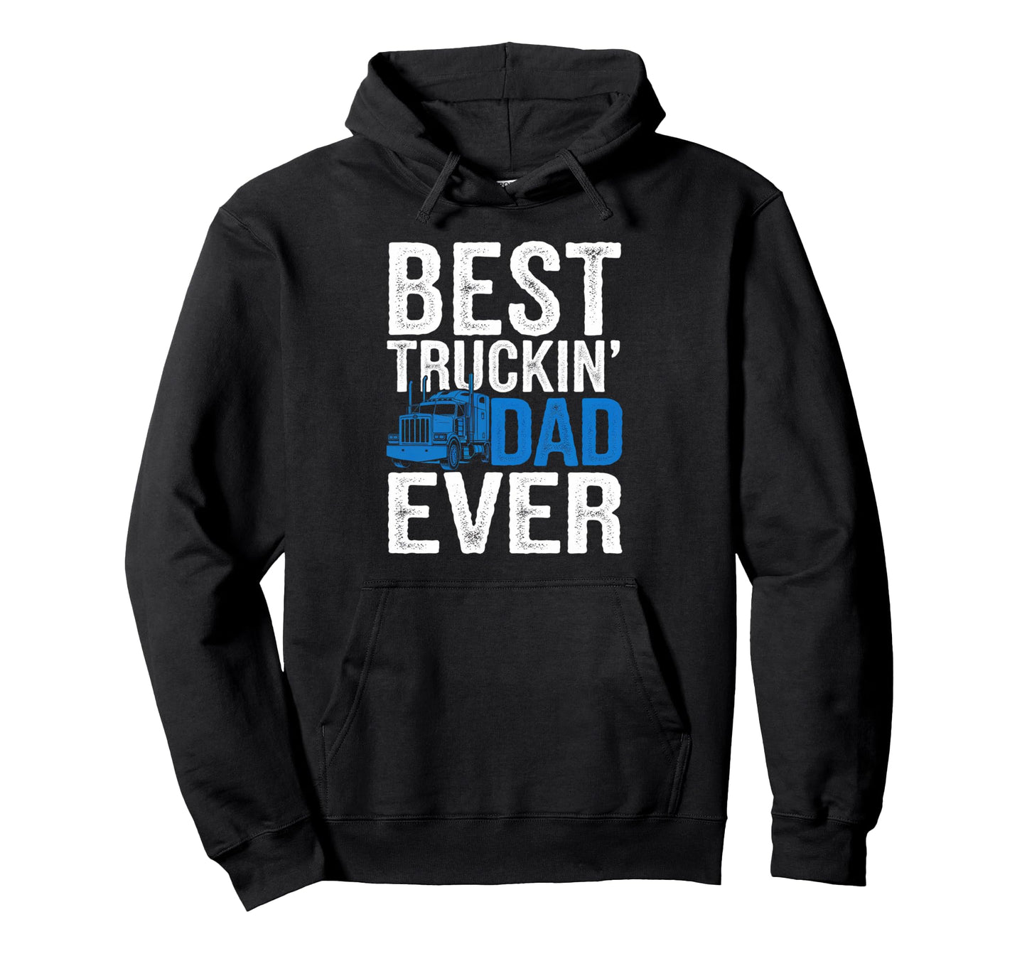 Truck Driver Dad Funny Trucker Original Hoodie - Fun Novelty Design Unisex - T-Shirt, Sweatshirt, Hoodie