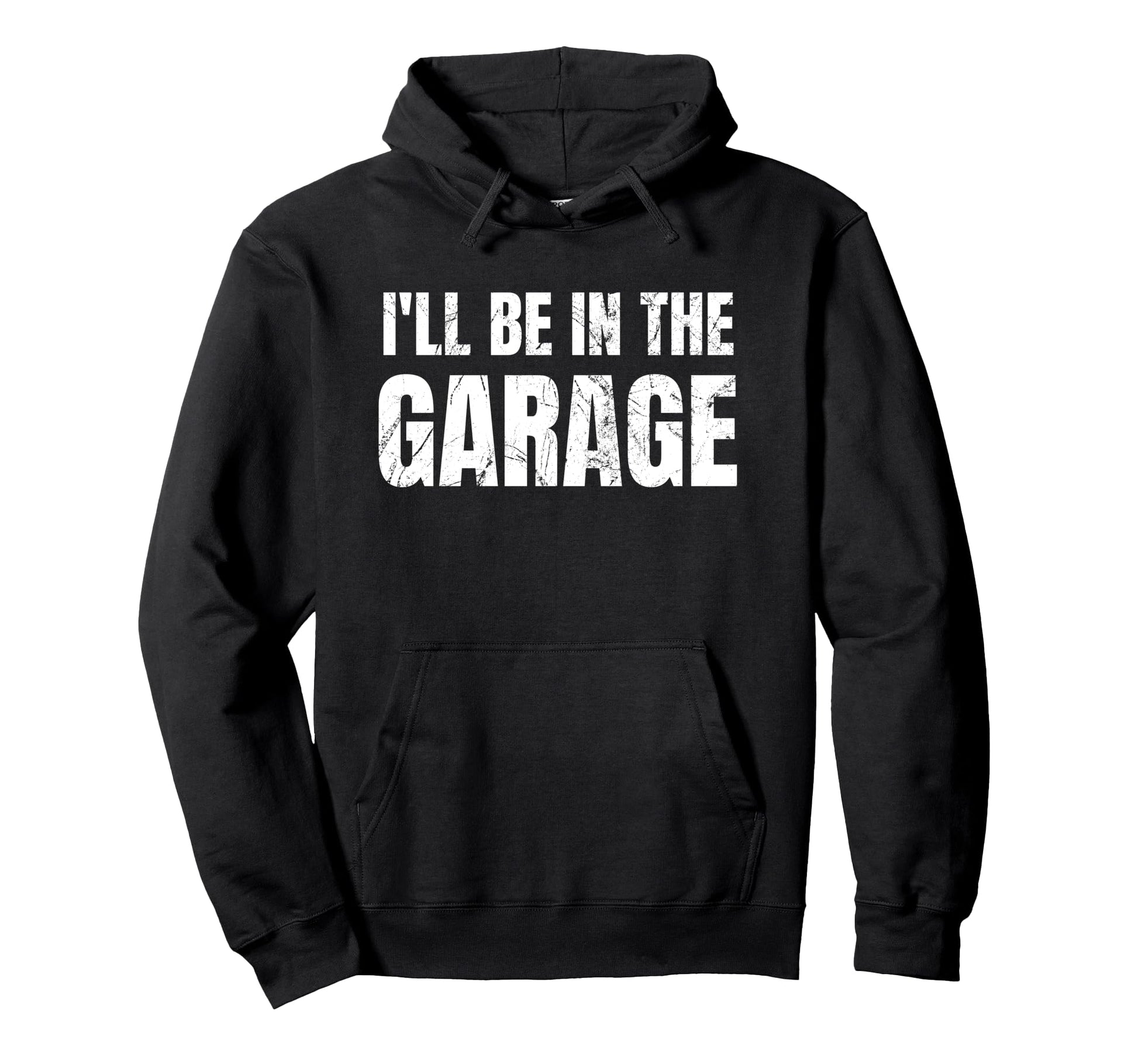 Ill Be Garage Funny Dad Joke Hoodie - Trendy Graphic Men Women - T-Shirt, Sweatshirt, Hoodie