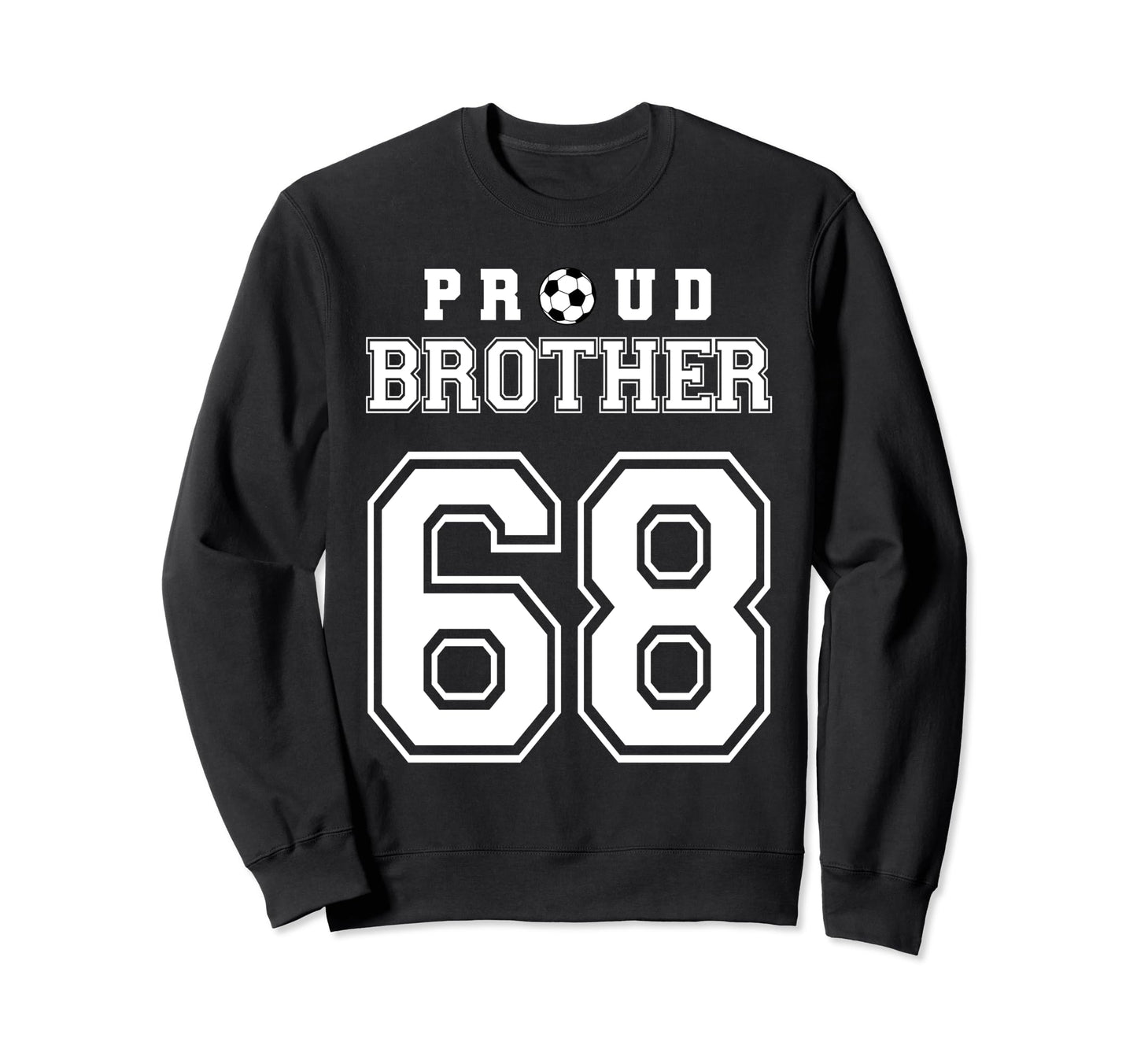 Number 68 Custom Proud Soccer Sweatshirt - Novelty Apparel for Adults - T-Shirt, Sweatshirt, Hoodie