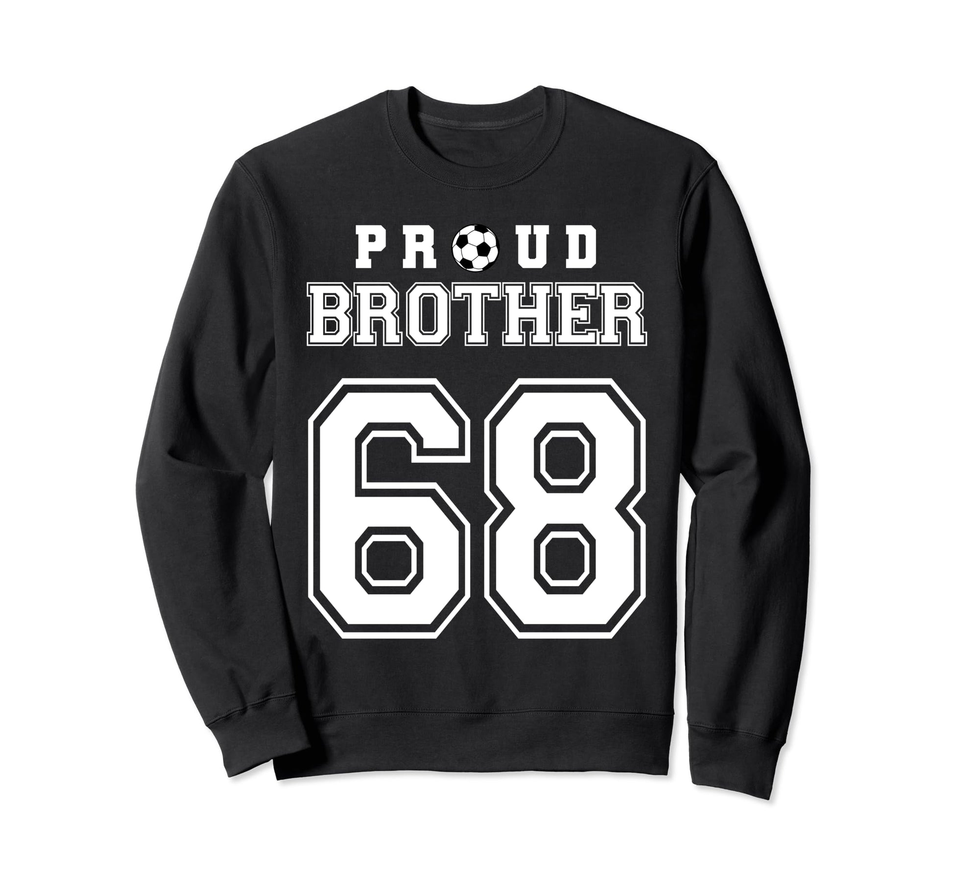 Number 68 Custom Proud Soccer Sweatshirt - Novelty Apparel for Adults - T-Shirt, Sweatshirt, Hoodie