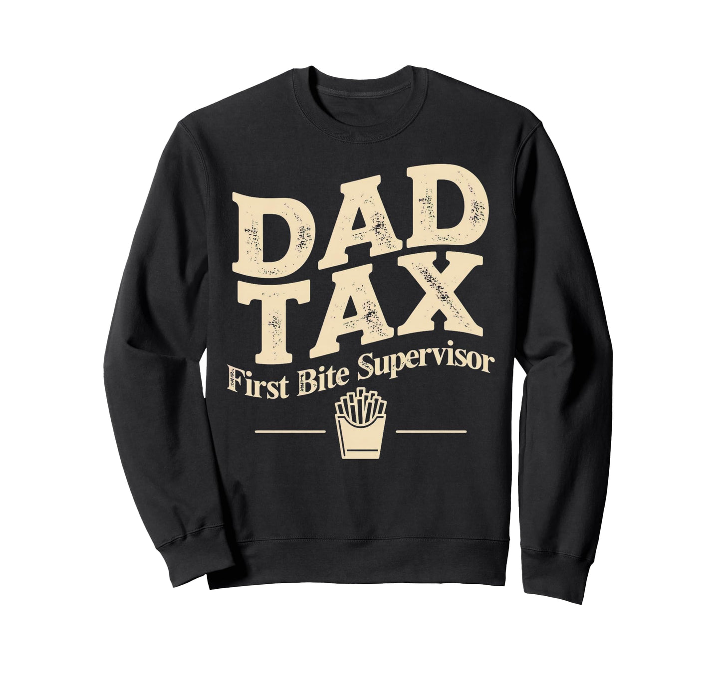 Dad Tax Definition Funny Fathers Day Sweatshirt - Novelty Apparel Men Women - T-Shirt, Sweatshirt, Hoodie