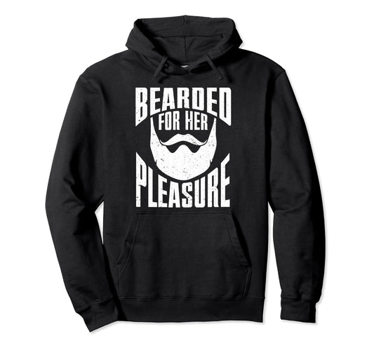 Beard Bearded Her Pleasure Hoodie - Casual Everyday Wear Men Women - T-Shirt, Sweatshirt, Hoodie