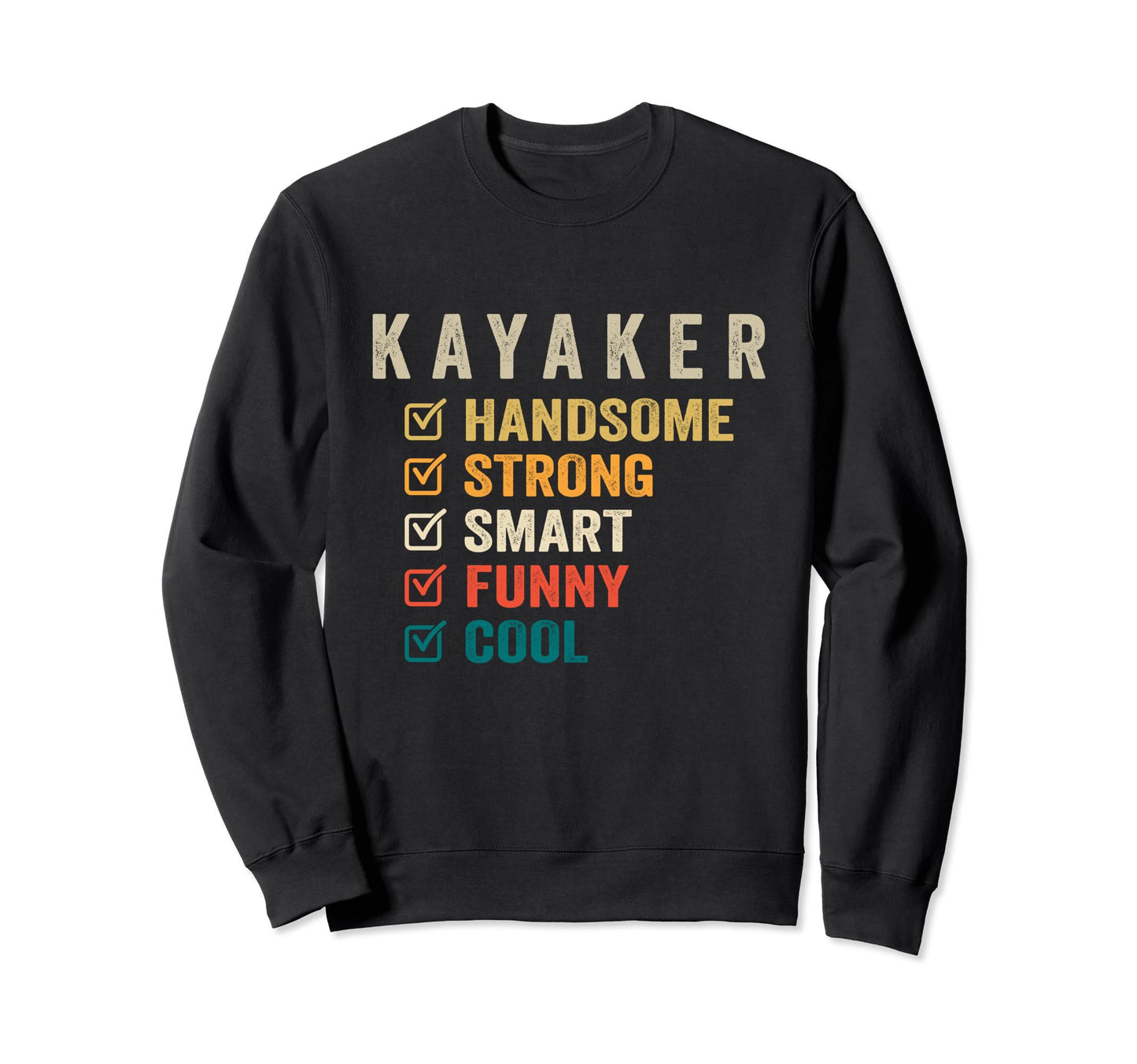 Kayaker Handsome Strong Smart Sweatshirt - Casual Everyday Wear Unisex - T-Shirt, Sweatshirt, Hoodie