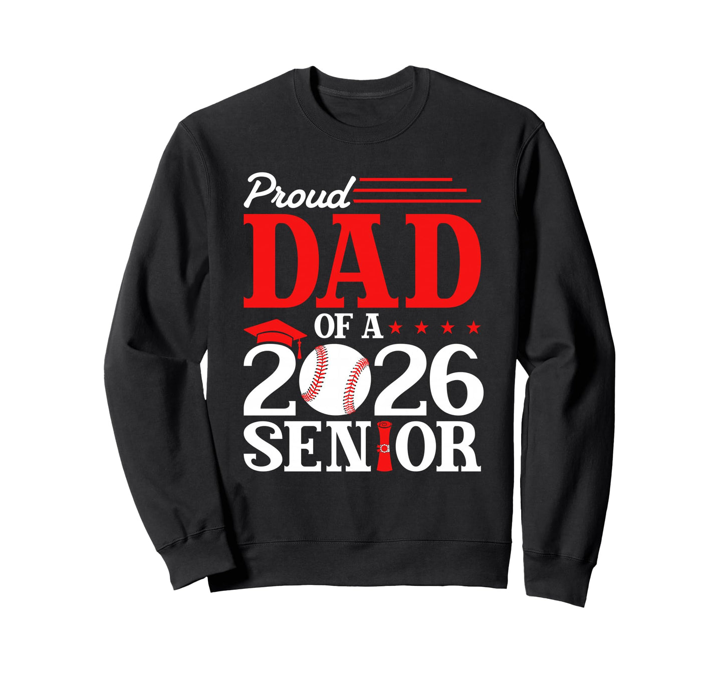 Proud Dad 2026 Senior Baseball Sweatshirt - Trendy Graphic Men Women - T-Shirt, Sweatshirt, Hoodie