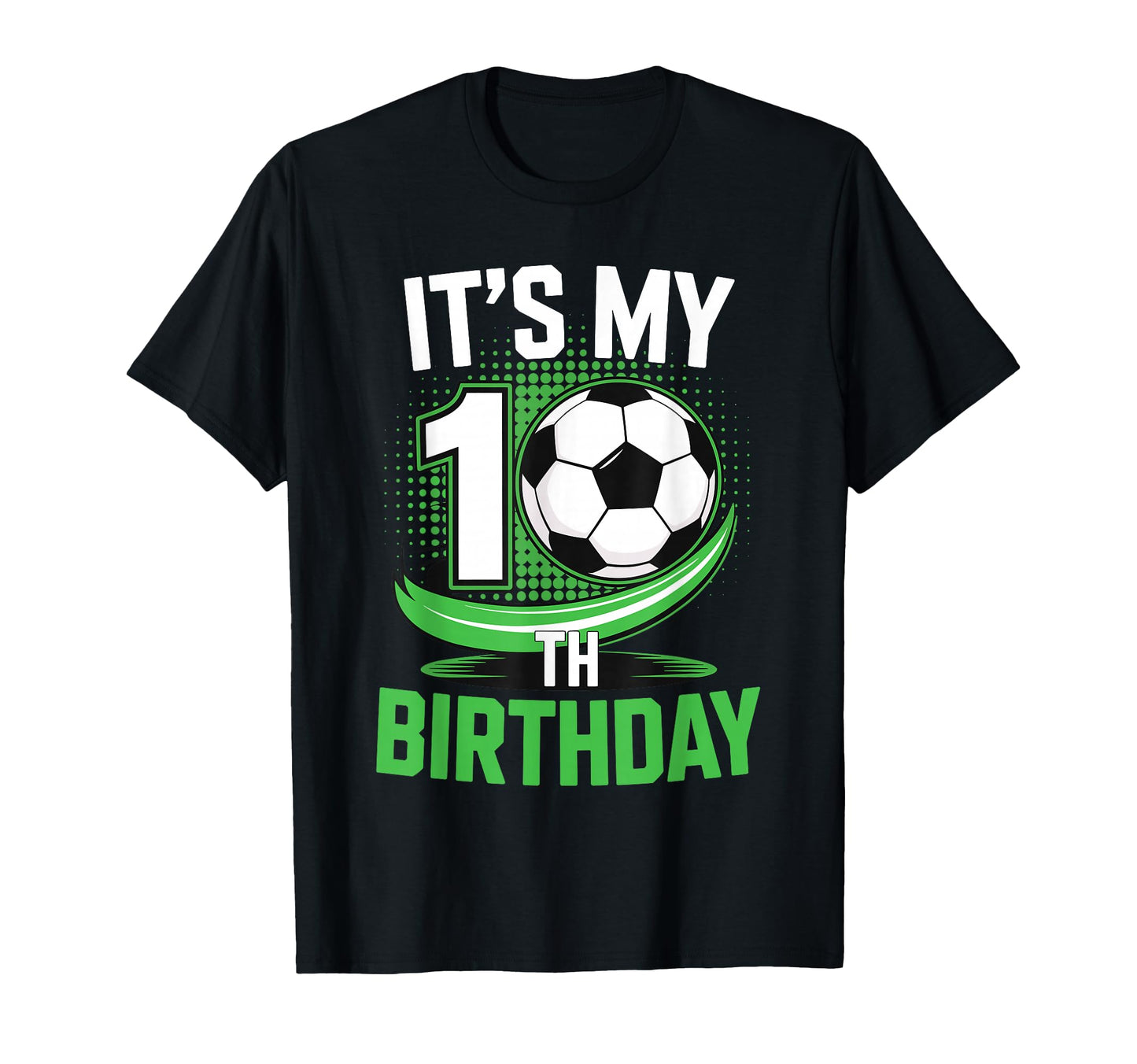 Its My 10Th Birthday Soccer Ball T-Shirt - Fun Novelty Design for Adults - T-Shirt, Sweatshirt, Hoodie