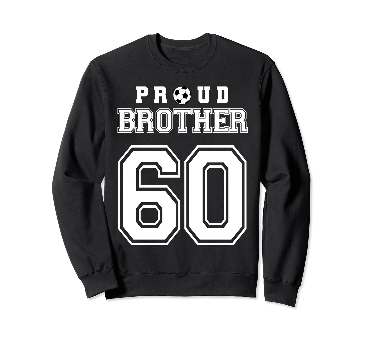 Number 60 Custom Proud Soccer Sweatshirt - Fun Novelty Design Unisex - T-Shirt, Sweatshirt, Hoodie