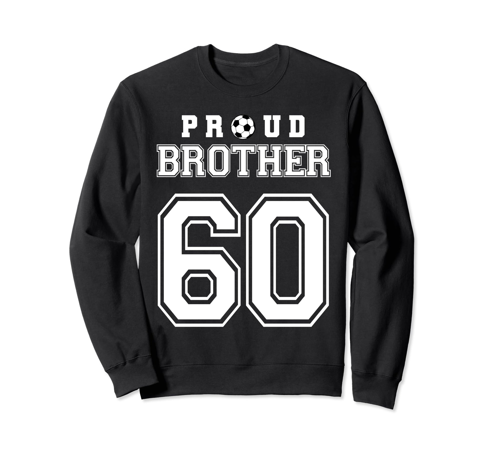 Number 60 Custom Proud Soccer Sweatshirt - Fun Novelty Design Unisex - T-Shirt, Sweatshirt, Hoodie