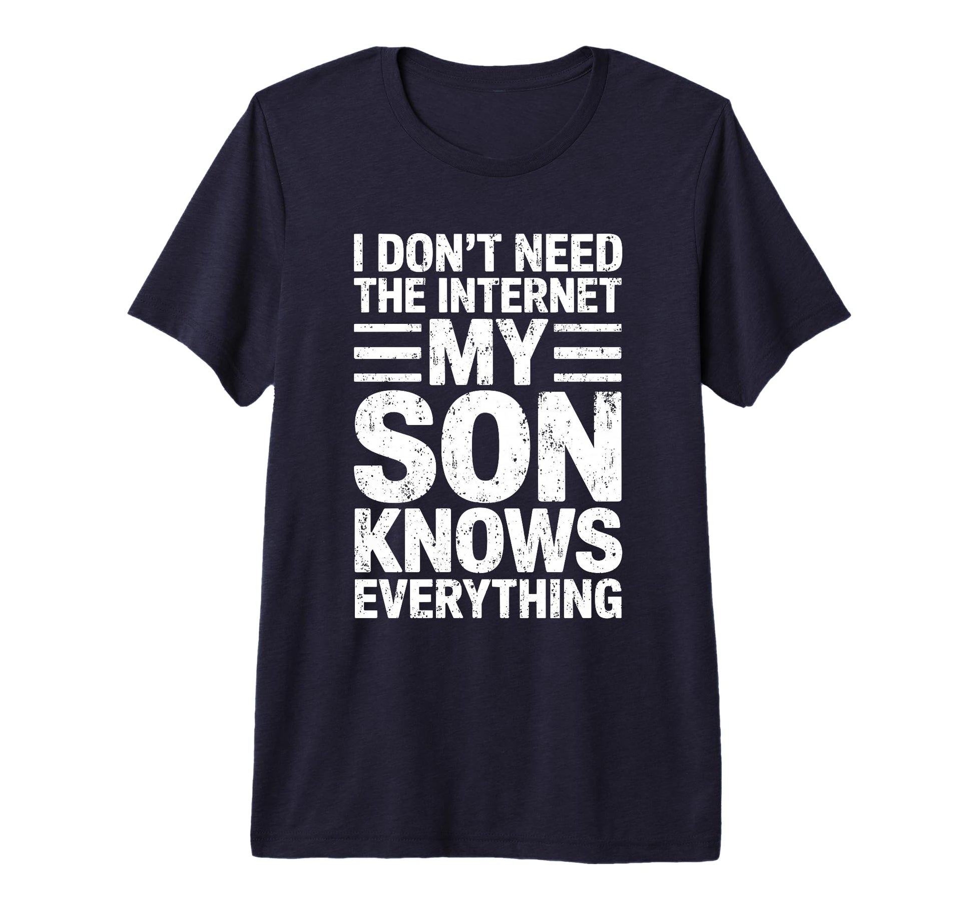 Mens I Dont Need Internet My Son T-Shirt - Custom Art Print Men Women - T-Shirt, Sweatshirt, Hoodie