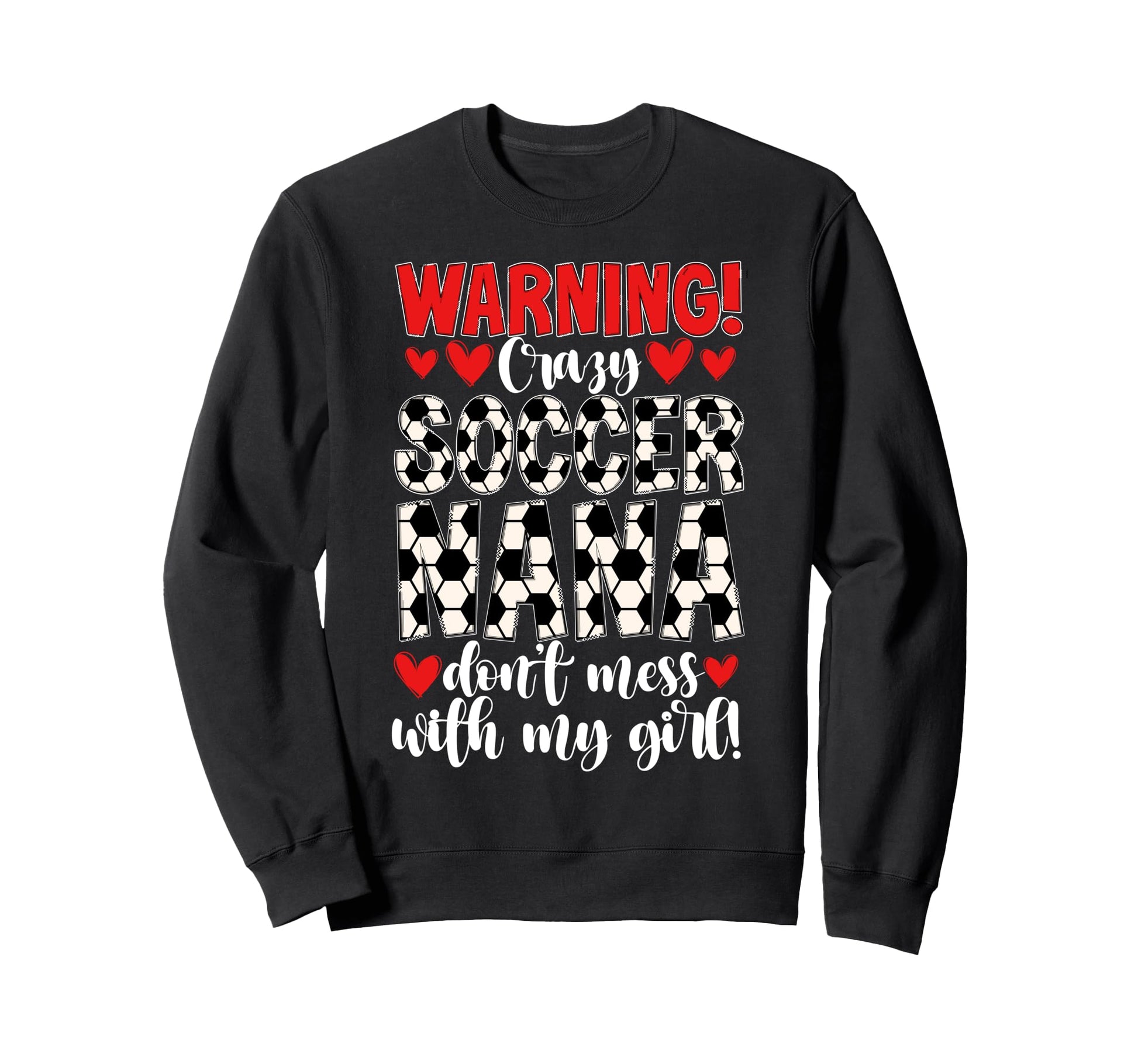 Crazy Soccer Nana Grandma Nana Soccer Sweatshirt - Trendy Graphic Unisex - T-Shirt, Sweatshirt, Hoodie