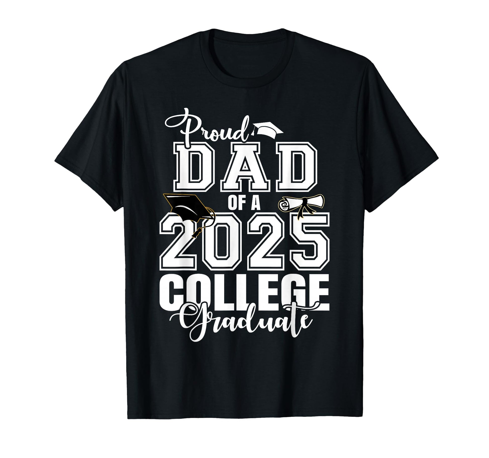 Proud Dad 2025 College Graduate T-Shirt - Minimalist Print Unisex - T-Shirt, Sweatshirt, Hoodie