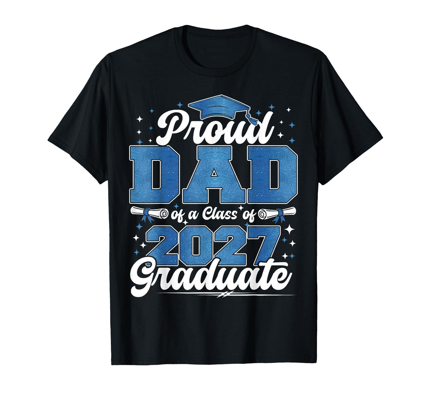 Proud Dad Class 2027 Graduate T-Shirt - Minimalist Print Men Women - T-Shirt, Sweatshirt, Hoodie