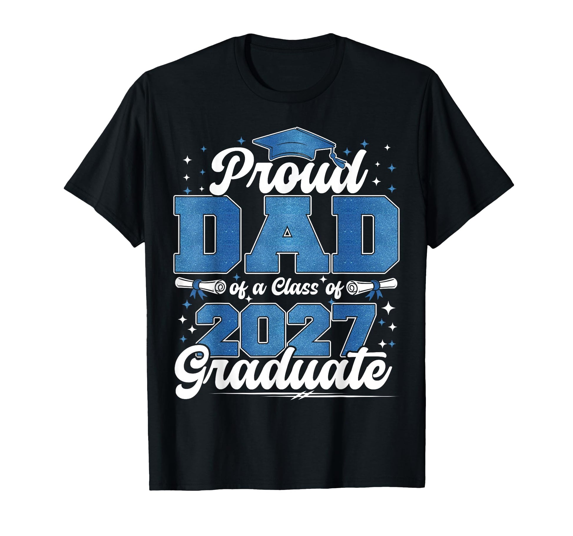 Proud Dad Class 2027 Graduate T-Shirt - Minimalist Print Men Women - T-Shirt, Sweatshirt, Hoodie