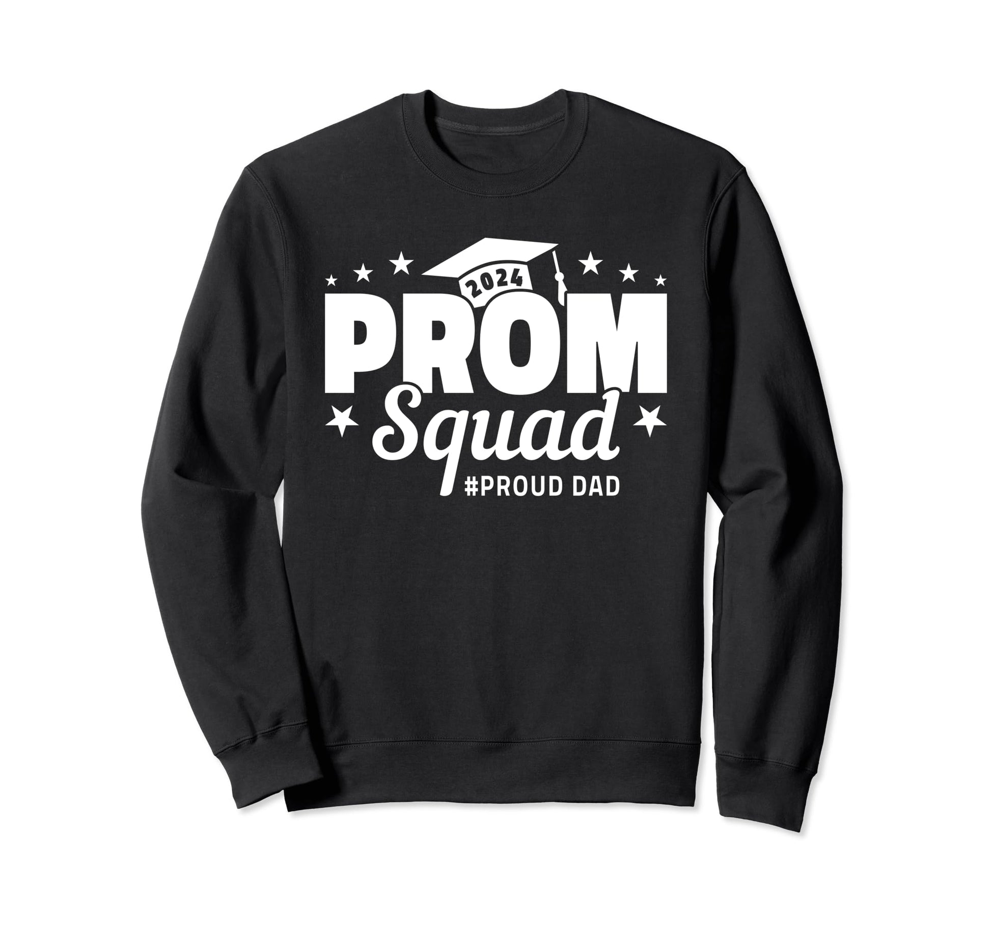 Prom Squad 2024 Proud Dad Graduate Sweatshirt - Graphic Print for Adults - T-Shirt, Sweatshirt, Hoodie