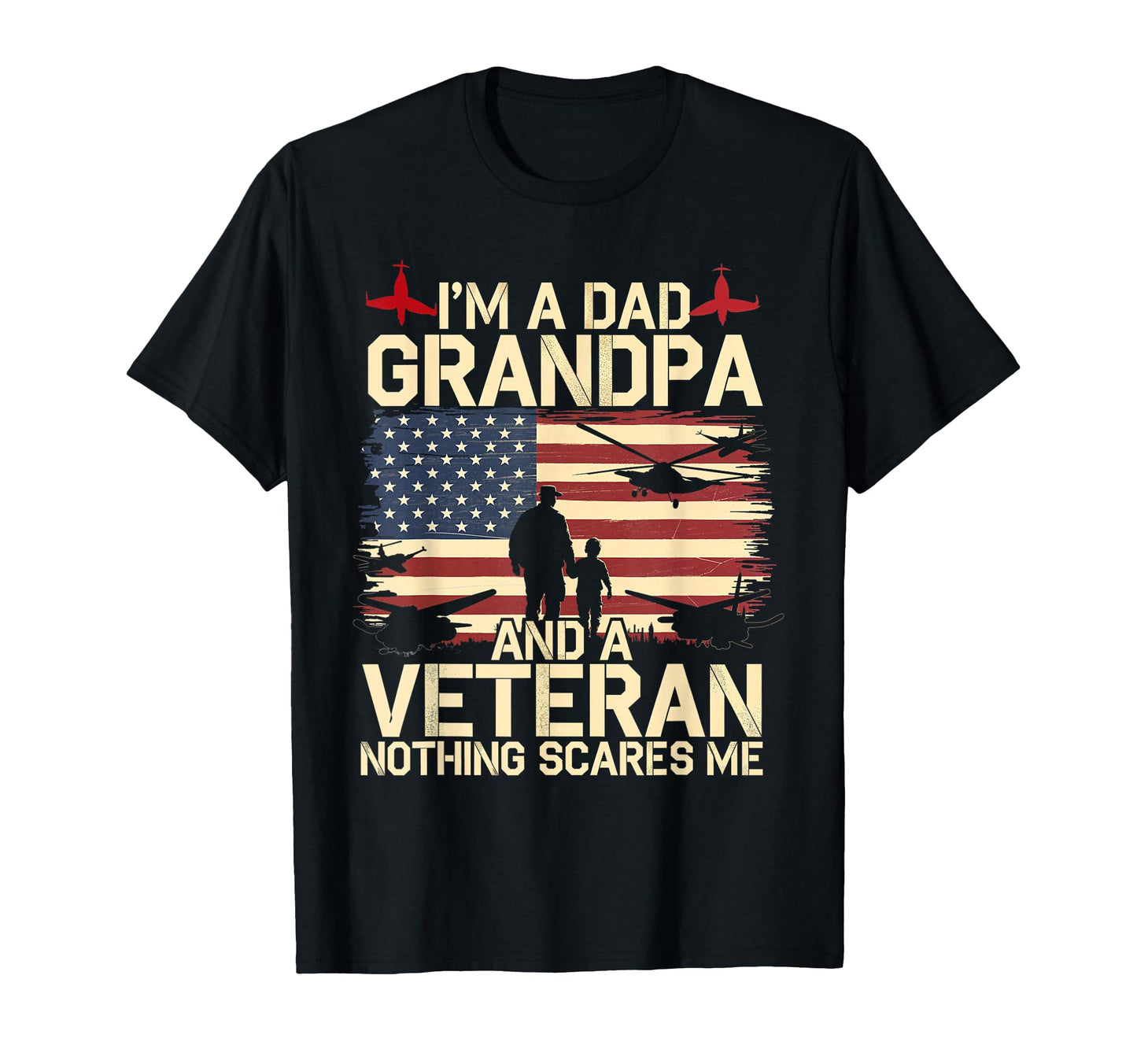 Im Dad Grandpa Veteran Patriotic T-Shirt - Casual Everyday Wear Men Women - T-Shirt, Sweatshirt, Hoodie