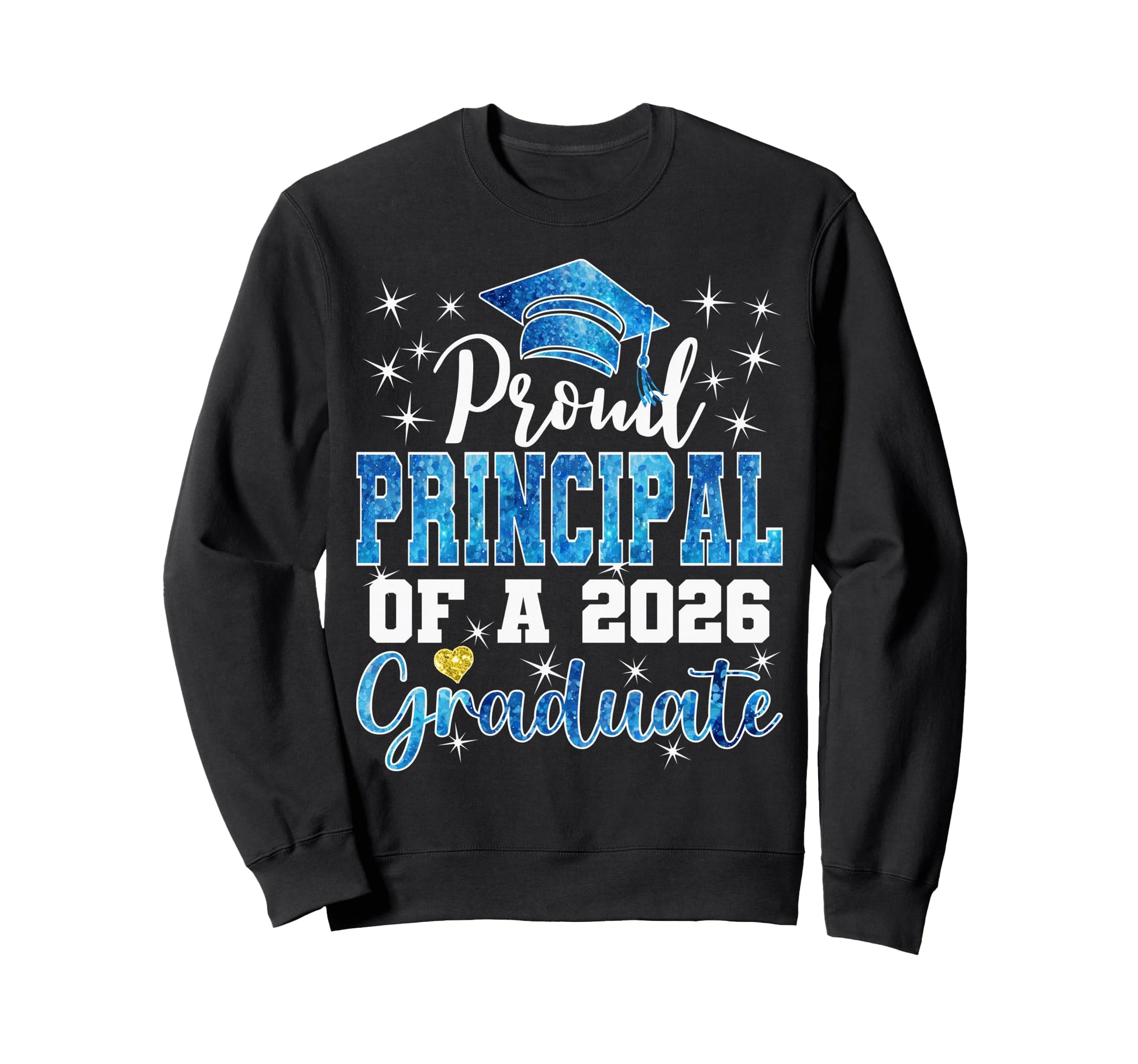 Super Proud Principal 2026 Sweatshirt - Casual Everyday Wear Unisex - T-Shirt, Sweatshirt, Hoodie