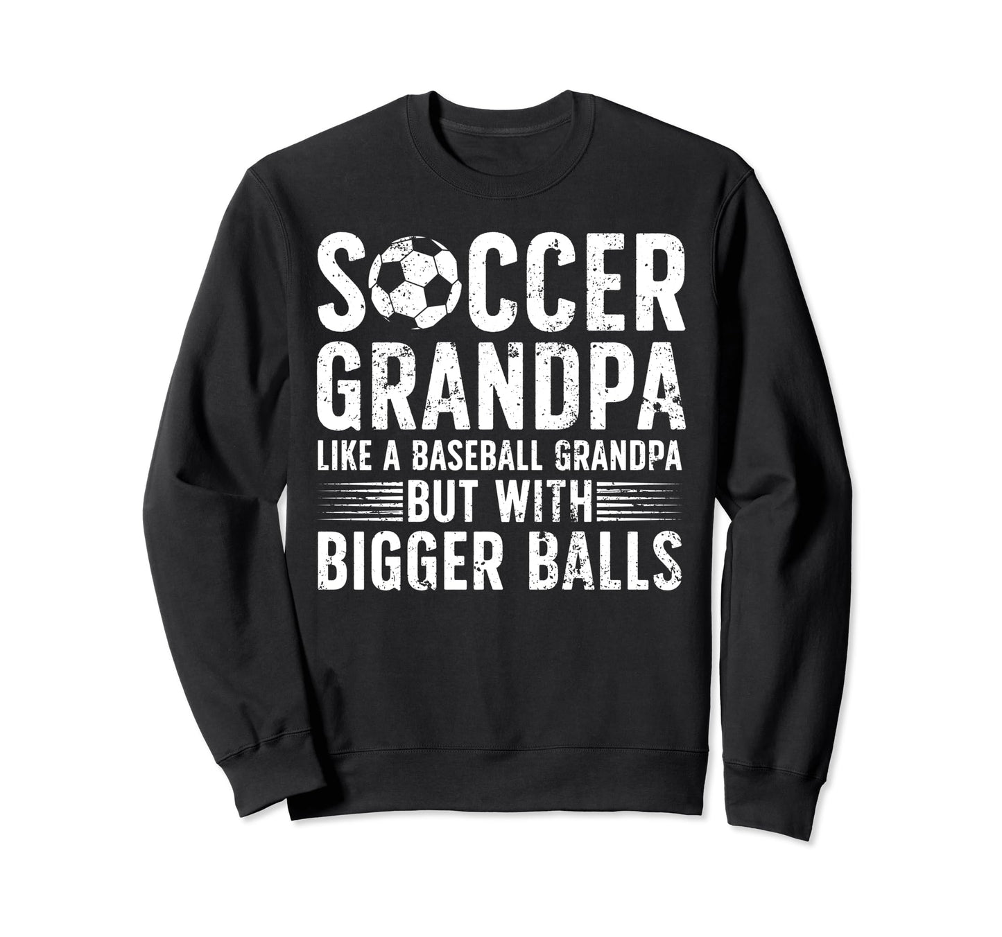 Soccer Grandpa Funny Grandpa Soccer Sweatshirt - Unique Graphic for Adults - T-Shirt, Sweatshirt, Hoodie