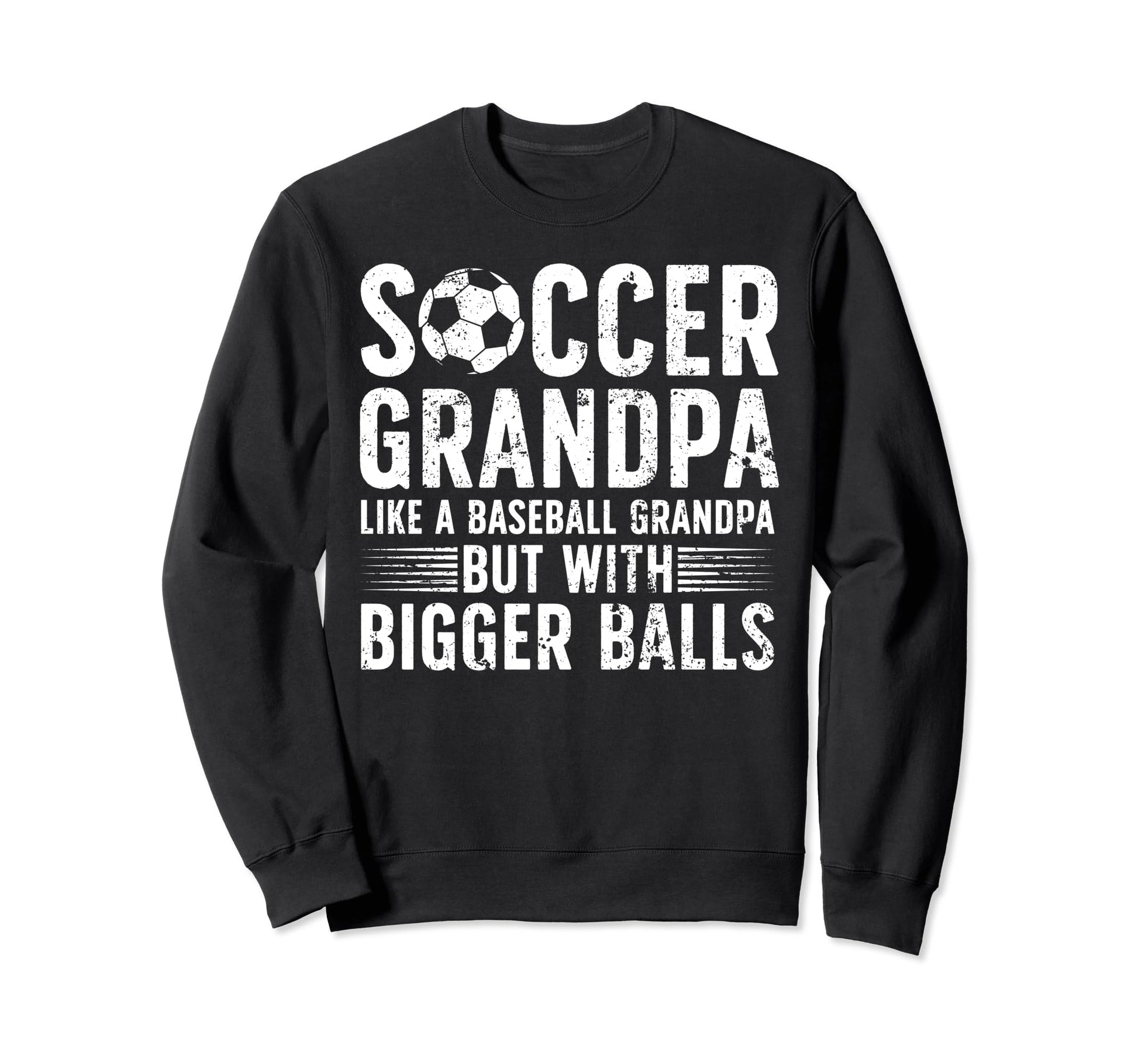 Soccer Grandpa Funny Grandpa Soccer Sweatshirt - Unique Graphic for Adults - T-Shirt, Sweatshirt, Hoodie