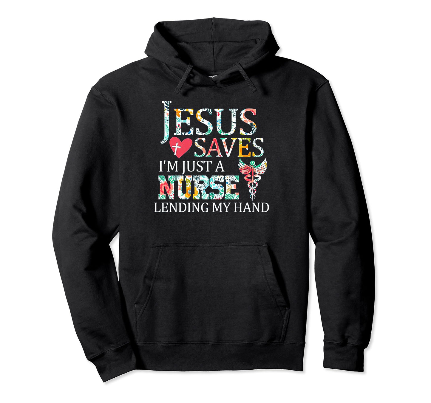 Jesus Saves Im Just Nurse Lending My Hand Hoodie - Minimalist Print Unisex - T-Shirt, Sweatshirt, Hoodie