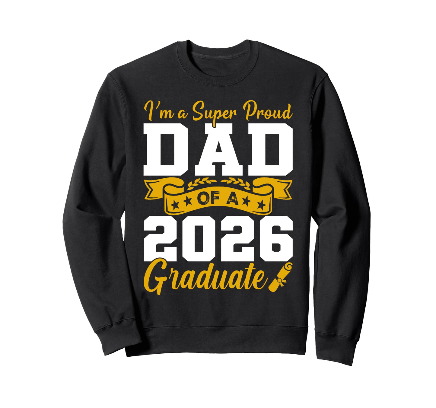 Im Super Proud Dad 2026 Graduate Sweatshirt - Custom Art Print for Adults - T-Shirt, Sweatshirt, Hoodie