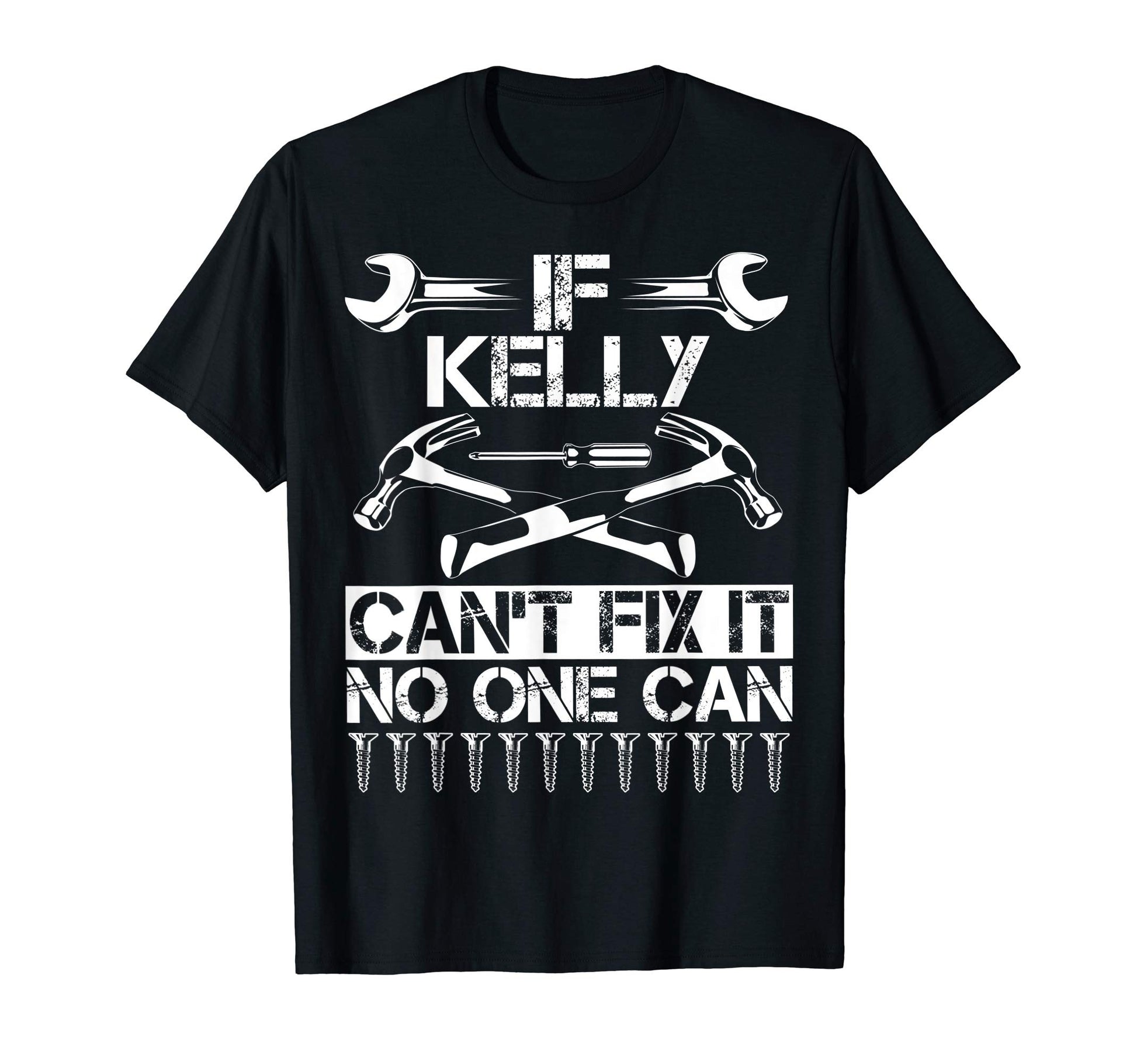 Kelly Fix It Funny Birthday Personalized T-Shirt - Trendy Graphic Unisex - T-Shirt, Sweatshirt, Hoodie