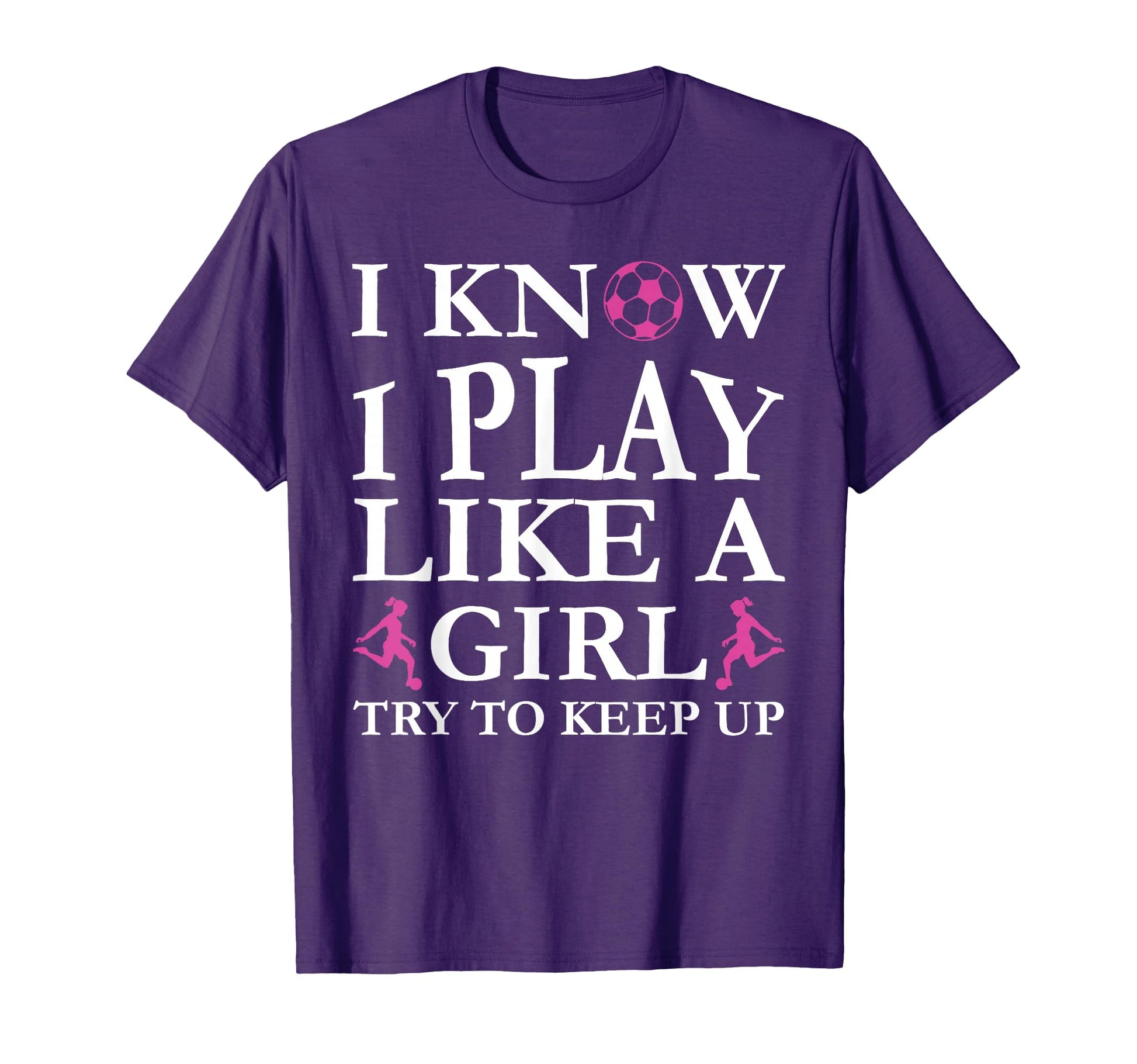 Play Like Soccer Try To Keep Up T-Shirt - Fun Novelty Design for Adults - T-Shirt, Sweatshirt, Hoodie