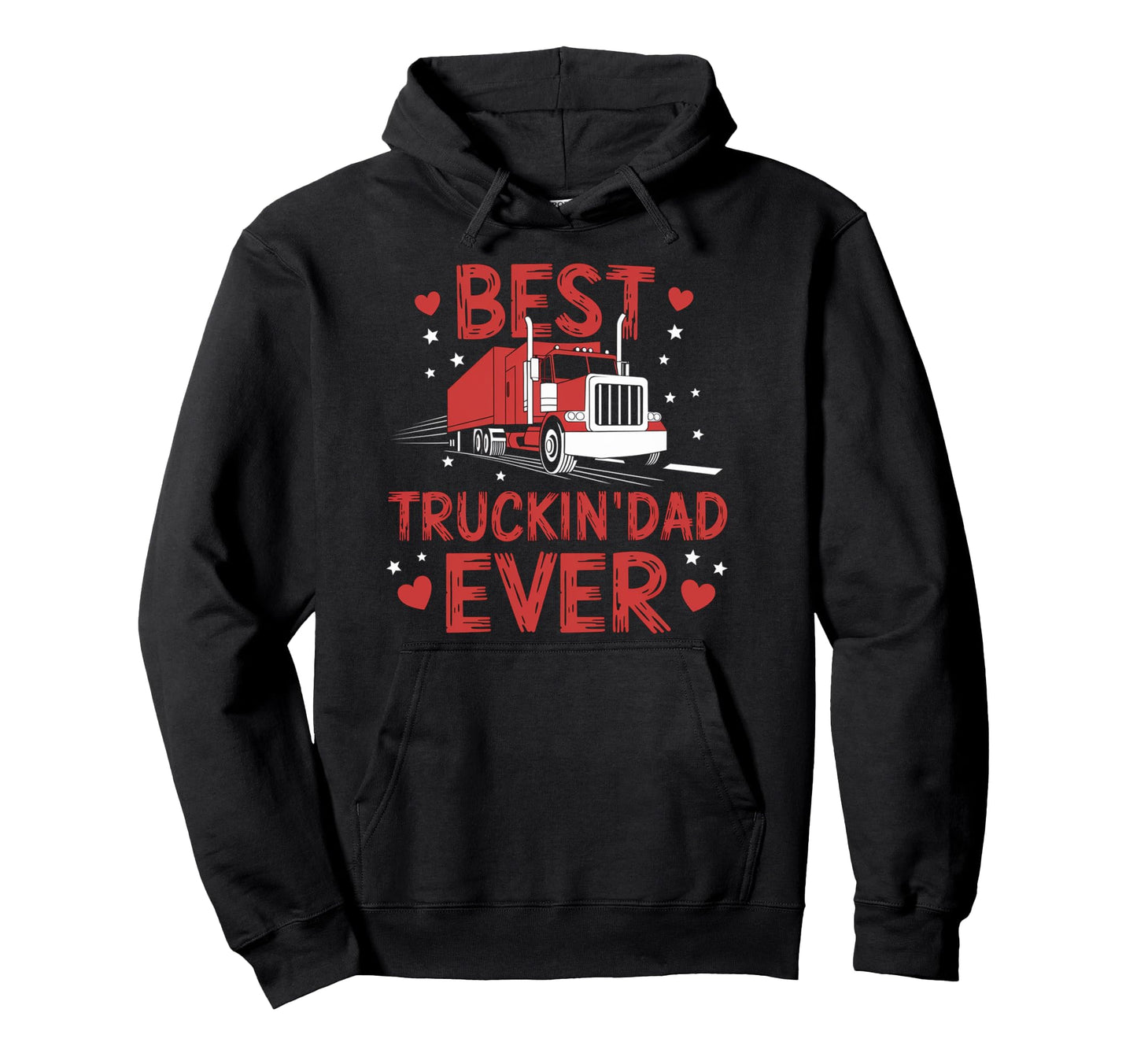 Best Truckin Dad Ever Truck Driver Hoodie - Unique Graphic for Adults - T-Shirt, Sweatshirt, Hoodie