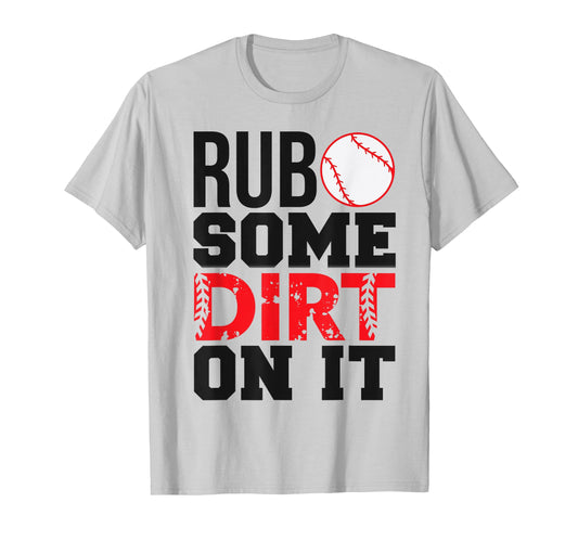 Baseball Mom Dad Rub Some Dirt It T-Shirt - Trendy Graphic Unisex - T-Shirt, Sweatshirt, Hoodie