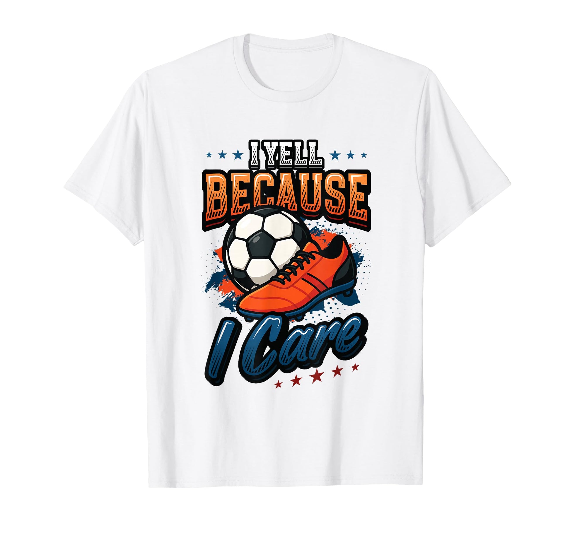 I Yell Because I Care Soccer Dad T-Shirt - Trendy Graphic for Adults - T-Shirt, Sweatshirt, Hoodie