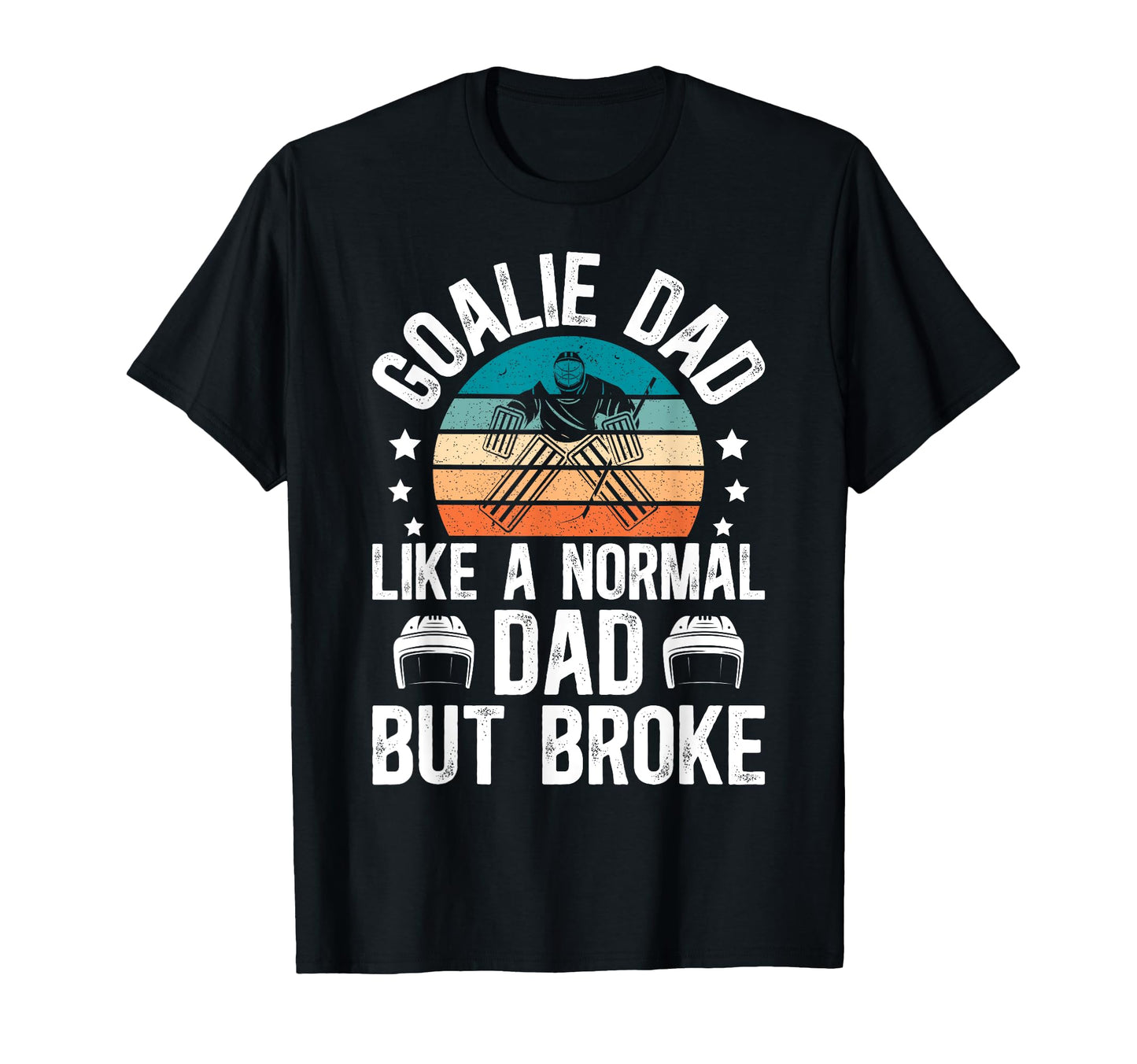 Funny Hockey Keeper Dad Hockey Goalie T-Shirt - Unique Graphic Men Women - T-Shirt, Sweatshirt, Hoodie
