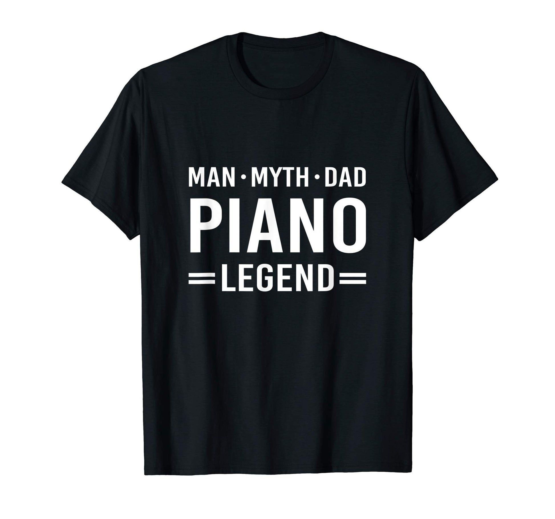 Myth Legend Dad Piano T-Shirt - Minimalist Print for Adults - T-Shirt, Sweatshirt, Hoodie