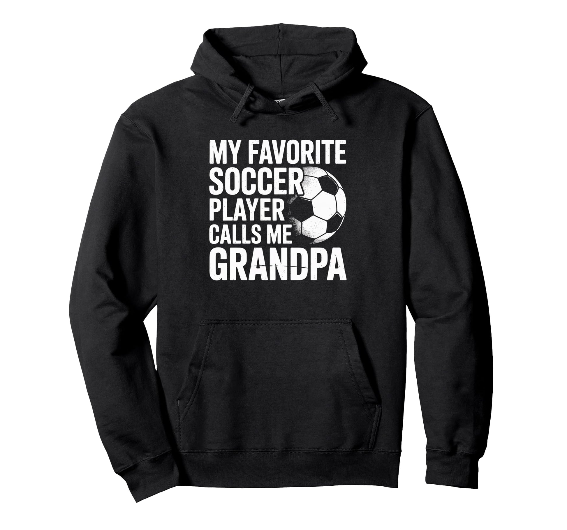 My Favorite Soccer Player Calls Me Grandpa Hoodie - Streetwear Style Unisex - T-Shirt, Sweatshirt, Hoodie