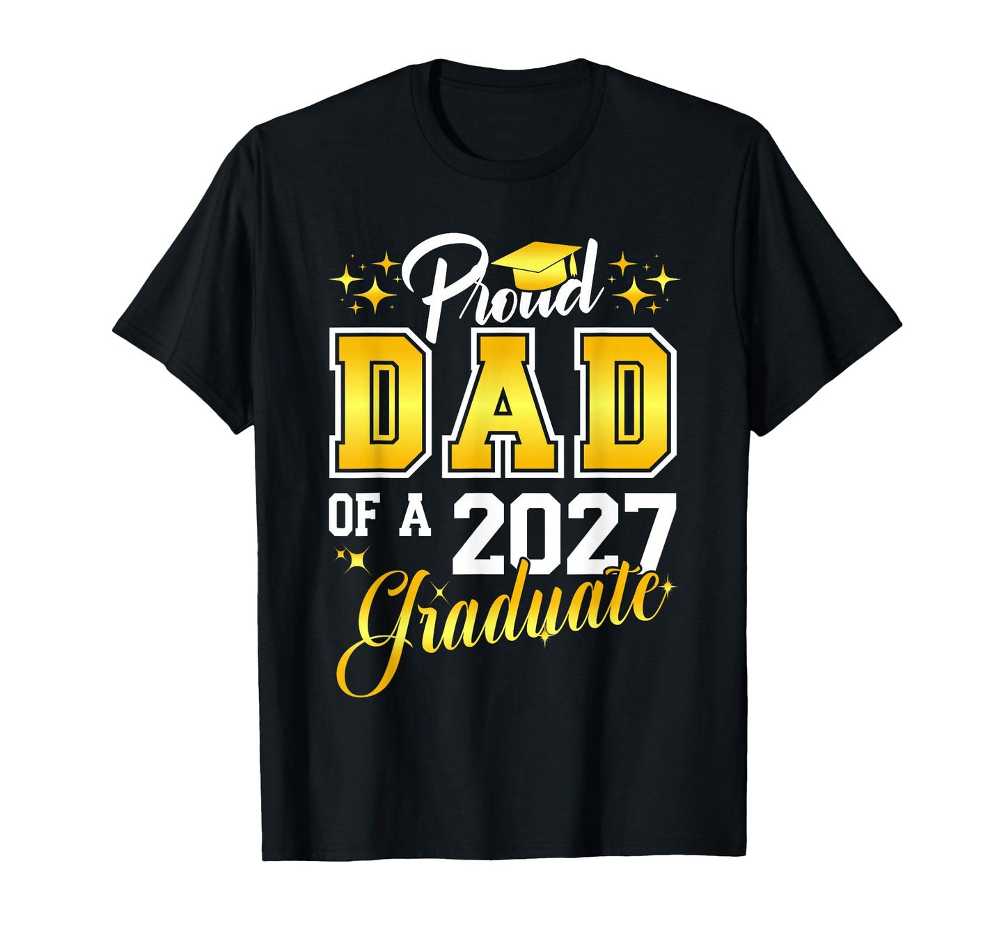 Dad Graduation Senior 2027 Proud Dad 2027 T-Shirt - Unique Graphic Unisex - T-Shirt, Sweatshirt, Hoodie
