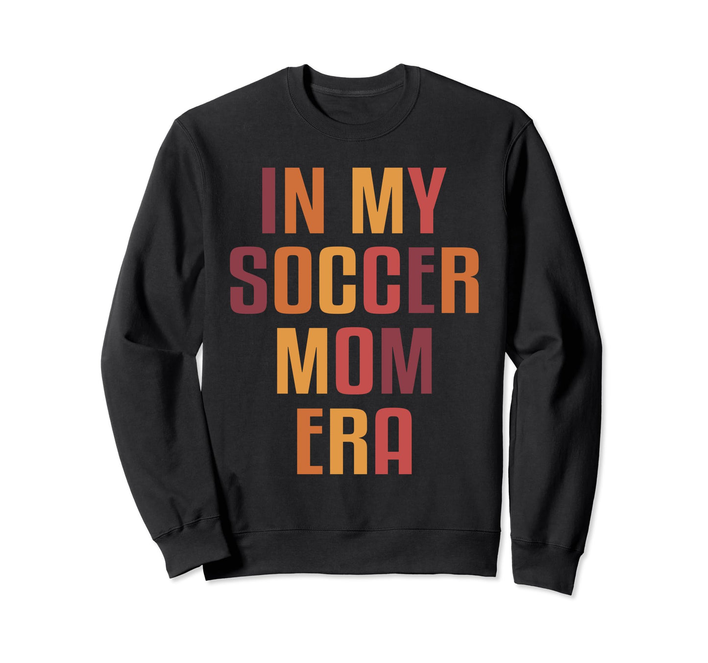 Funny Soccer Mom My Soccer Mom Era Sweatshirt - Graphic Print Men Women - T-Shirt, Sweatshirt, Hoodie
