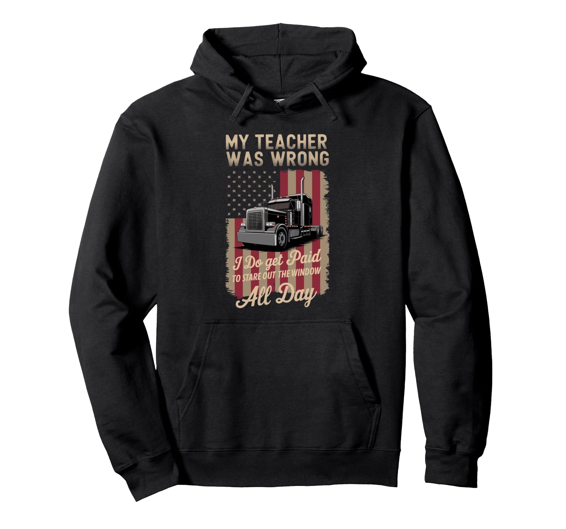 Trucker Funny Truck Driver My Teacher Hoodie - Graphic Print for Adults - T-Shirt, Sweatshirt, Hoodie