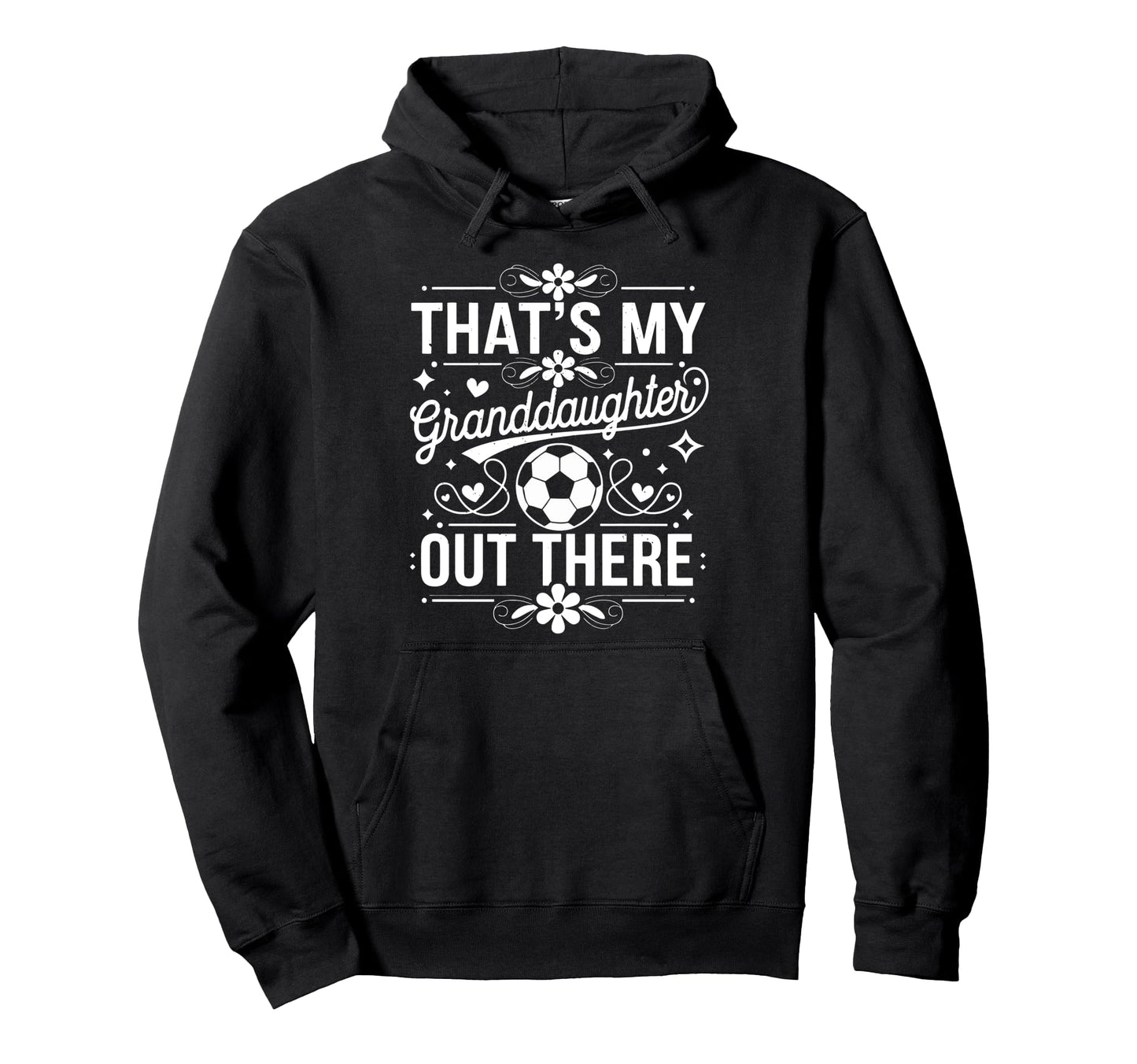 Thats My Granddaughter Out There Hoodie - Custom Art Print for Adults - T-Shirt, Sweatshirt, Hoodie