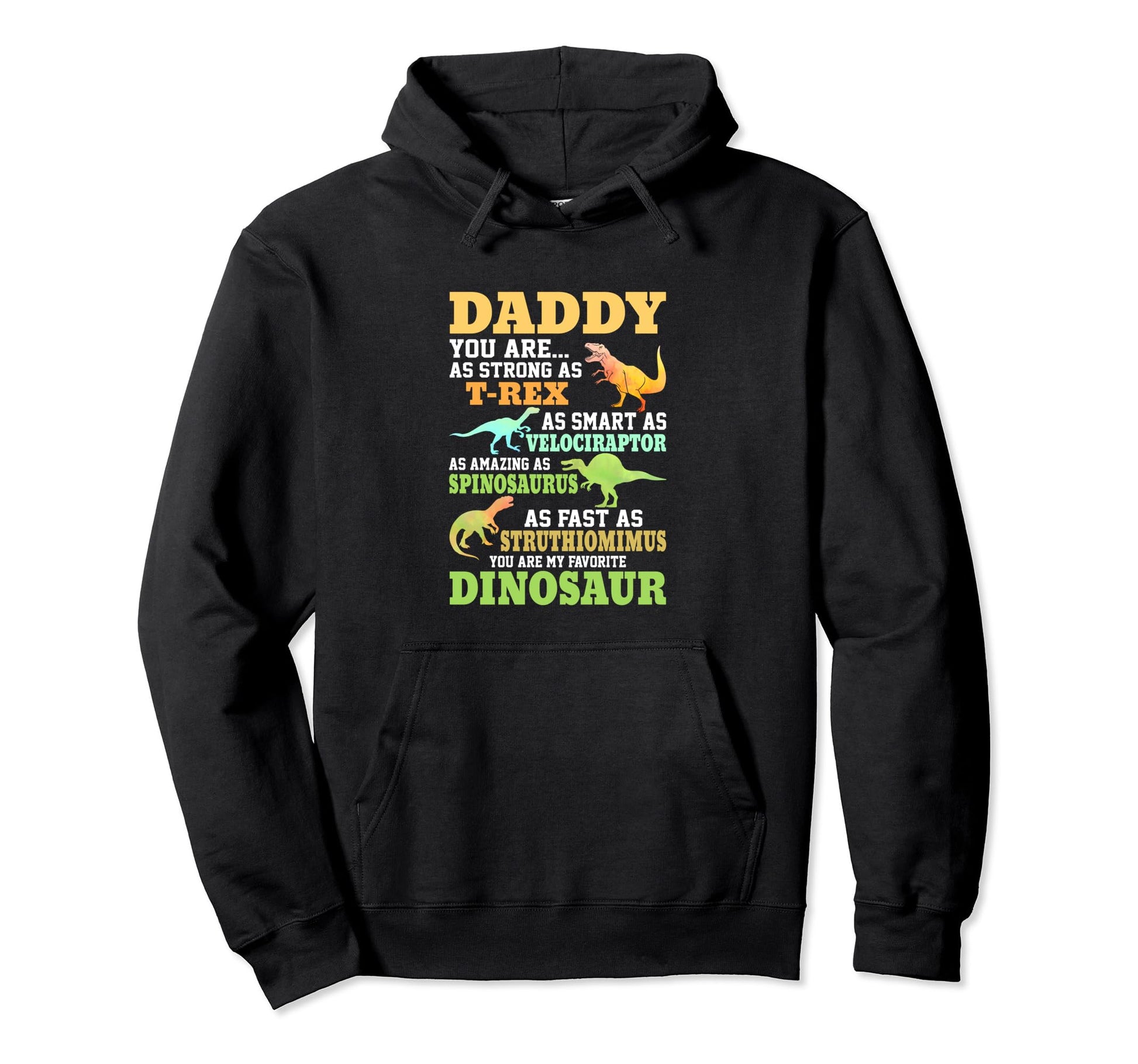 Dinosaur Daddy Funny Dad Dinosaurs Hoodie - Fun Novelty Design Men Women - T-Shirt, Sweatshirt, Hoodie