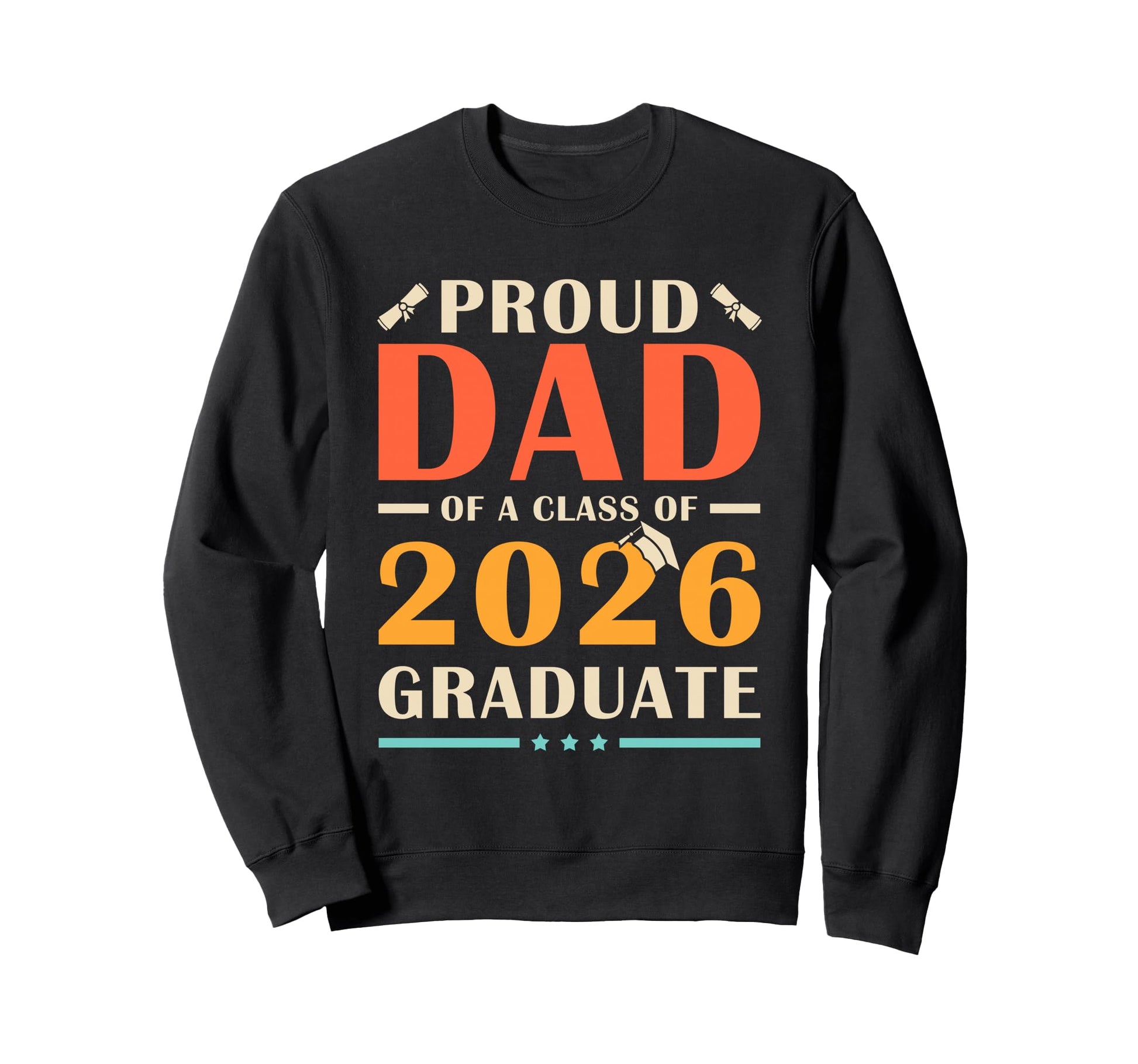 Proud Dad Class 2026 Graduate Sweatshirt - Streetwear Style Unisex - T-Shirt, Sweatshirt, Hoodie