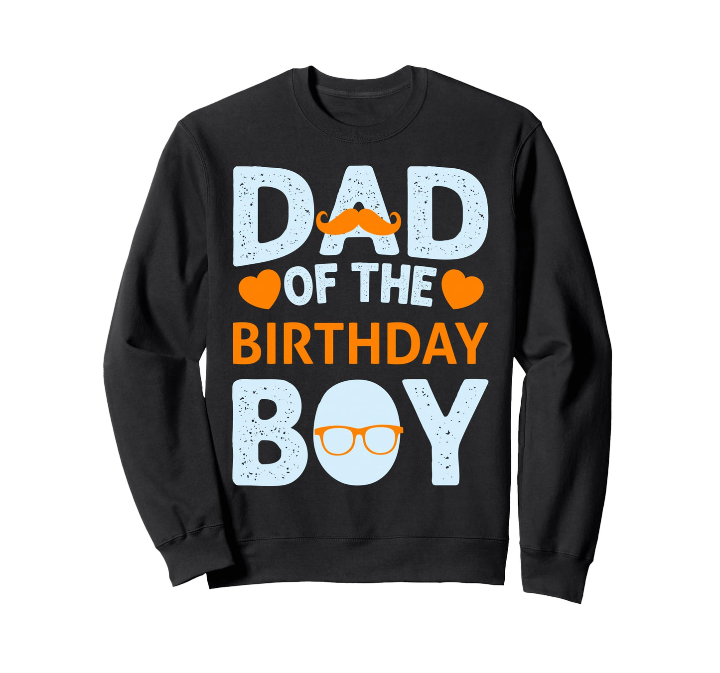 Dad Birthday Sweatshirt - Casual Everyday Wear Unisex - T-Shirt, Sweatshirt, Hoodie