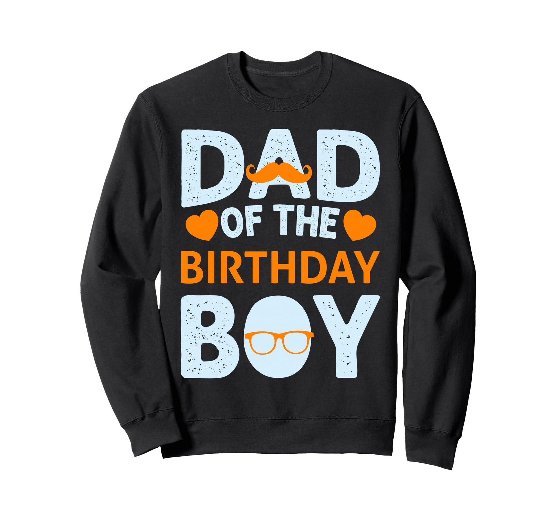 Dad Birthday Sweatshirt - Casual Everyday Wear Unisex - T-Shirt, Sweatshirt, Hoodie