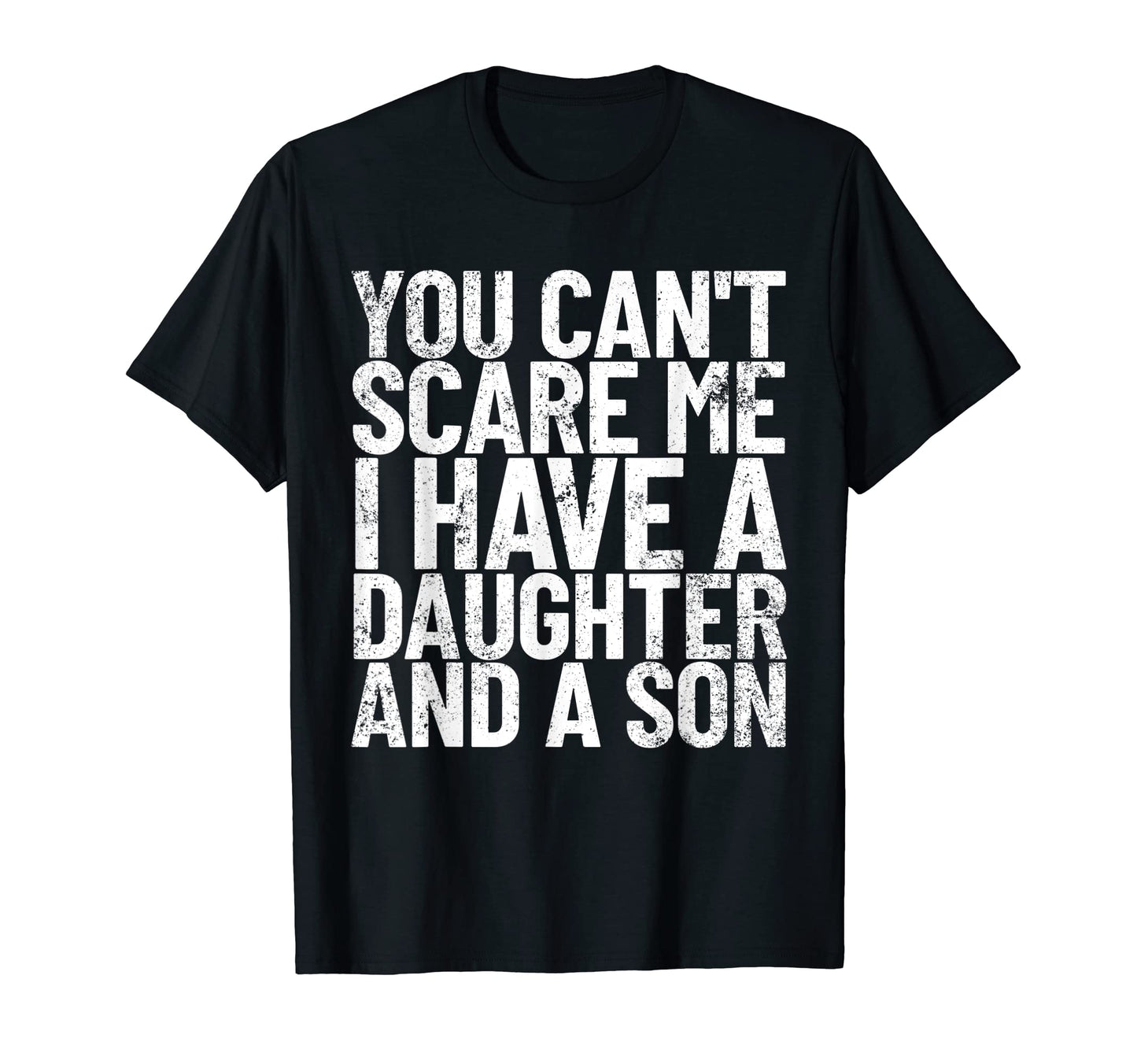 You Cant Scare Me I Have Daughter And T-Shirt - Minimalist Print Unisex - T-Shirt, Sweatshirt, Hoodie