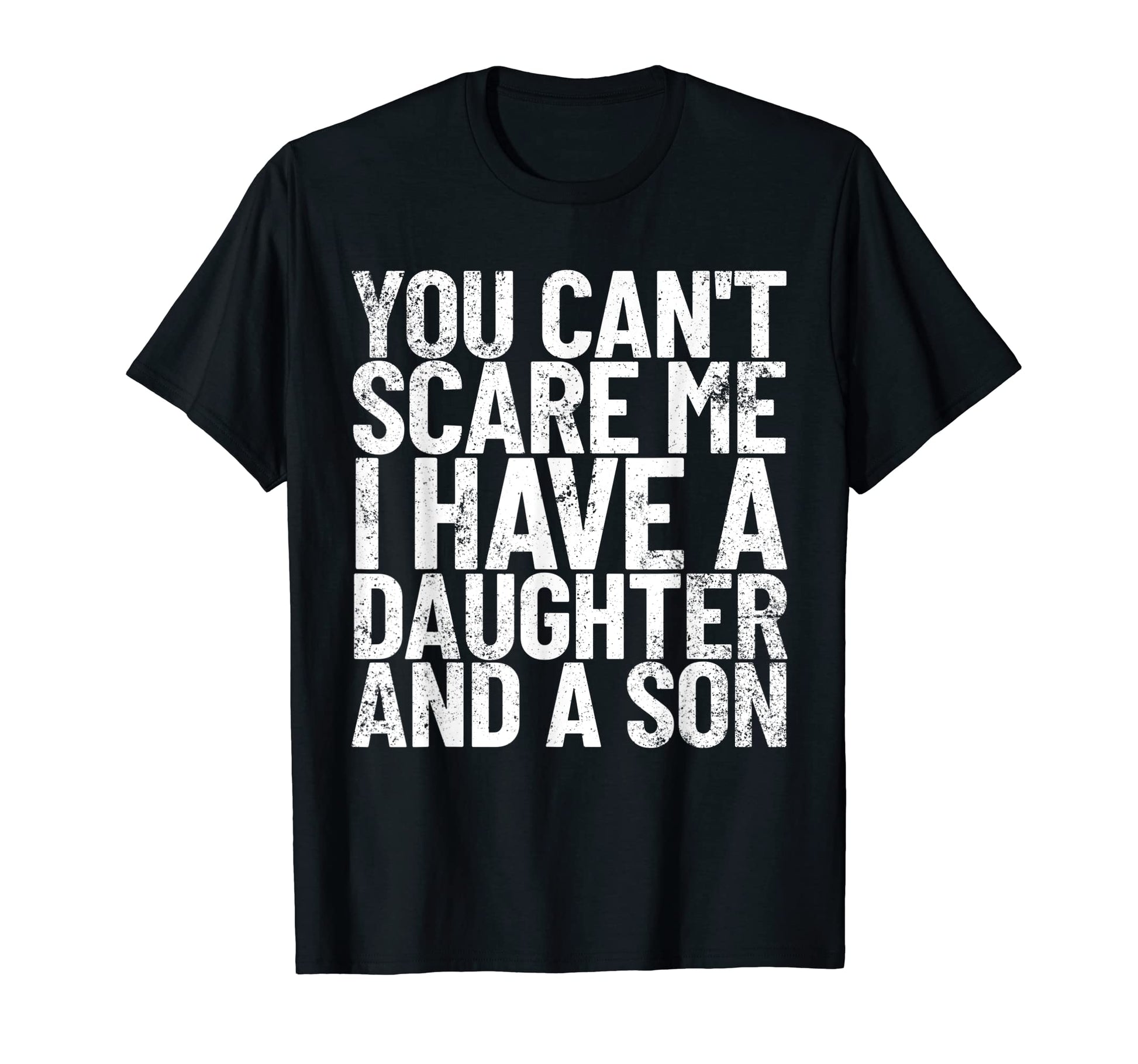 You Cant Scare Me I Have Daughter And T-Shirt - Minimalist Print Unisex - T-Shirt, Sweatshirt, Hoodie