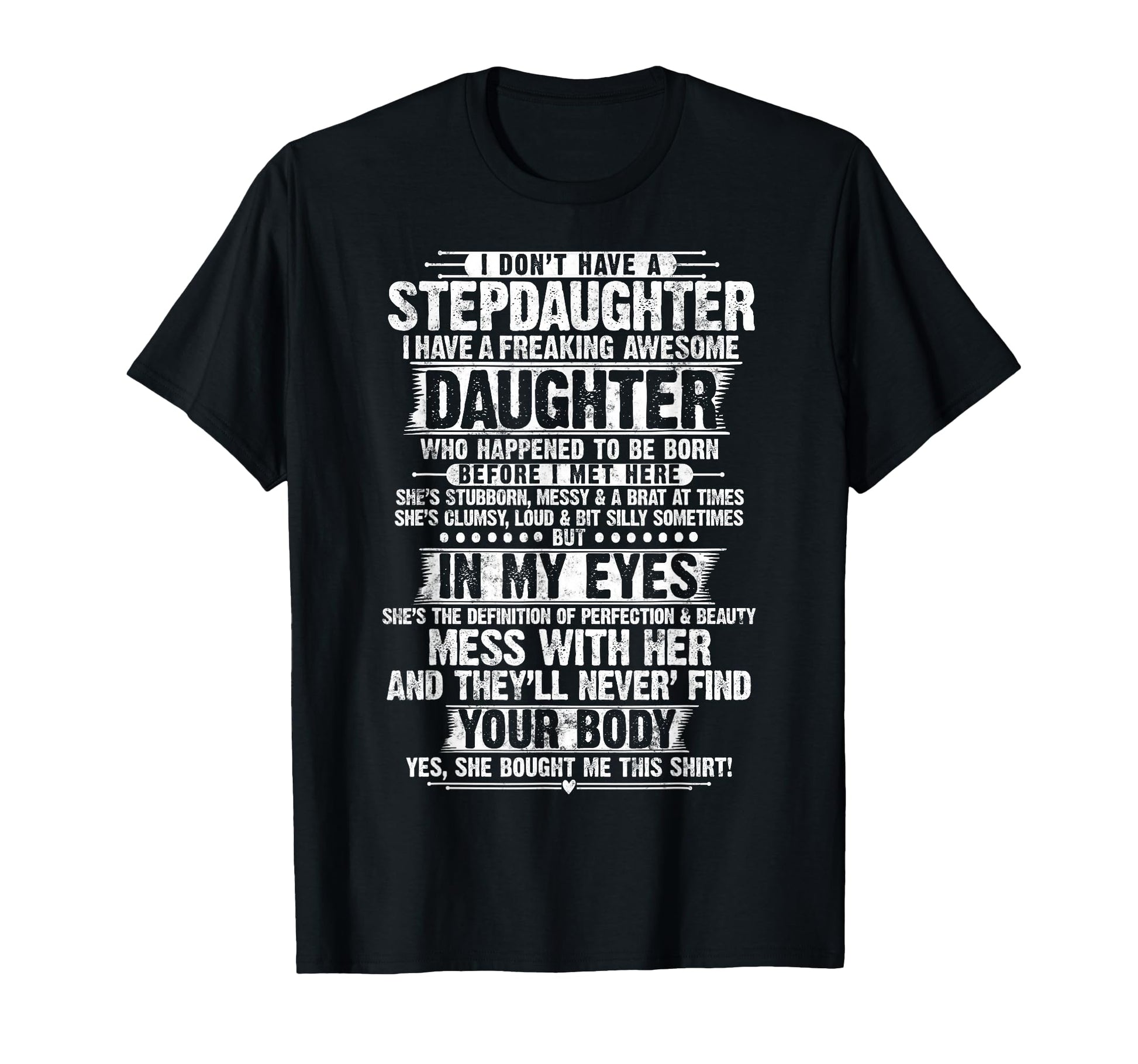 I Dont Have Stepdaughter Daughter Funny T-Shirt - Graphic Print Men Women - T-Shirt, Sweatshirt, Hoodie