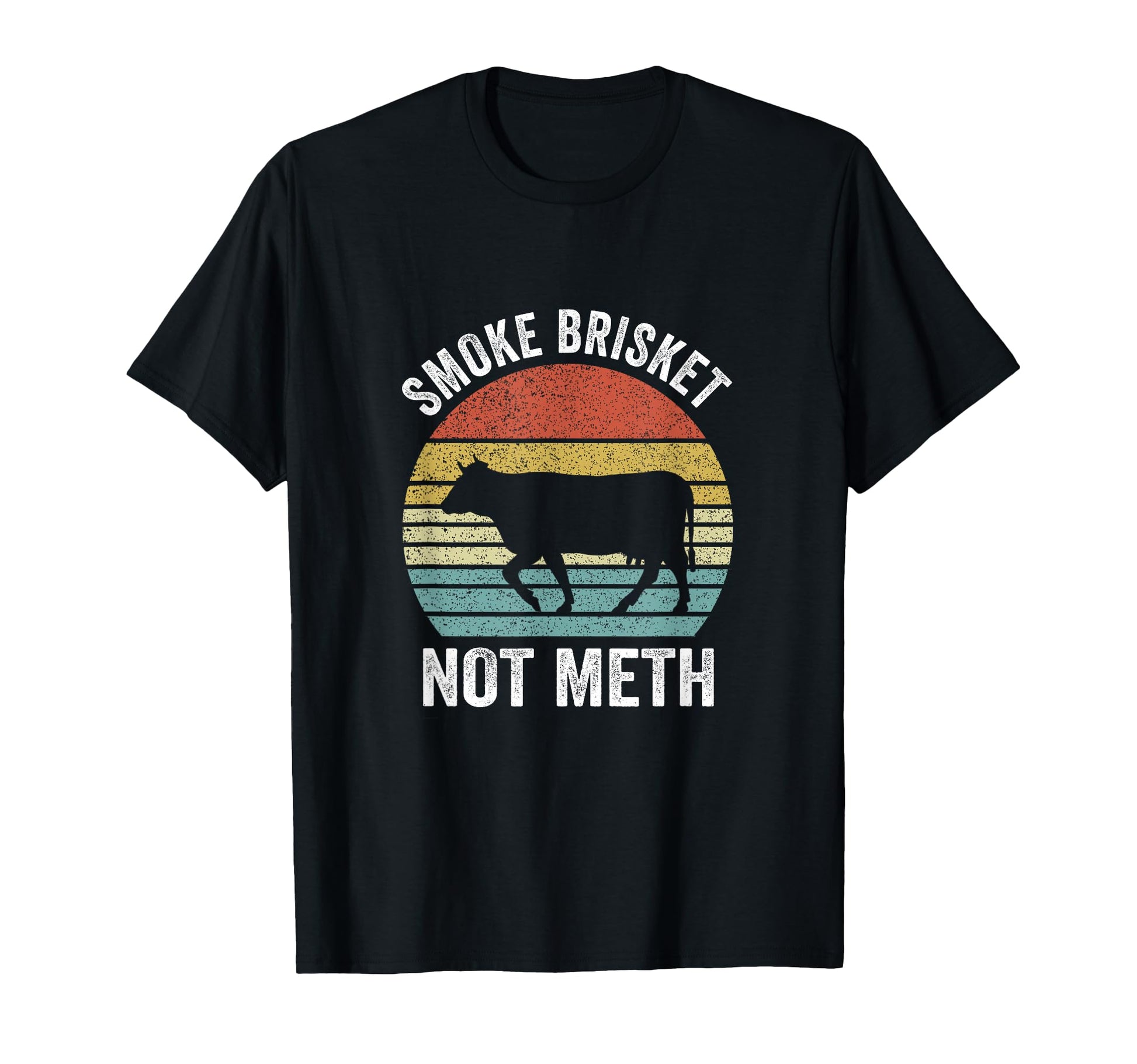 Smoke Brisket Not Meth Funny Bbq T-Shirt - Casual Everyday Wear Men Women - T-Shirt, Sweatshirt, Hoodie