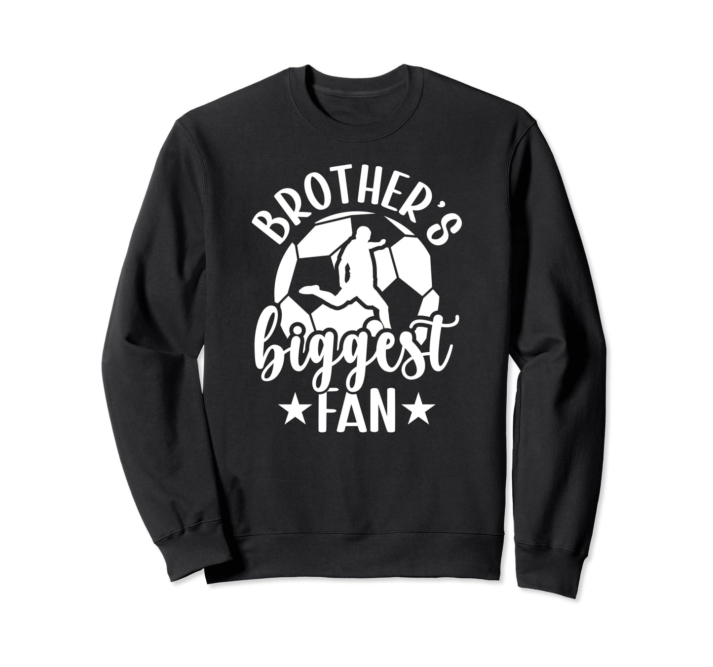 Brothers Biggest Fan Soccer Brother Sweatshirt - Unique Graphic Unisex - T-Shirt, Sweatshirt, Hoodie
