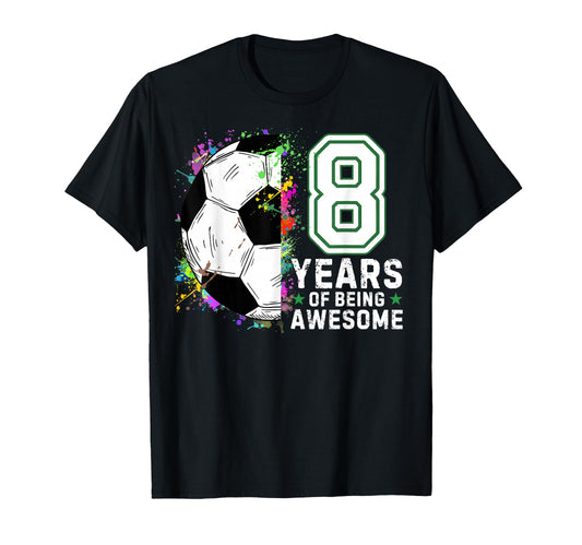 8 Years Being Awesome Soccer Birthday 8Th T-Shirt - Unique Graphic Unisex - T-Shirt, Sweatshirt, Hoodie