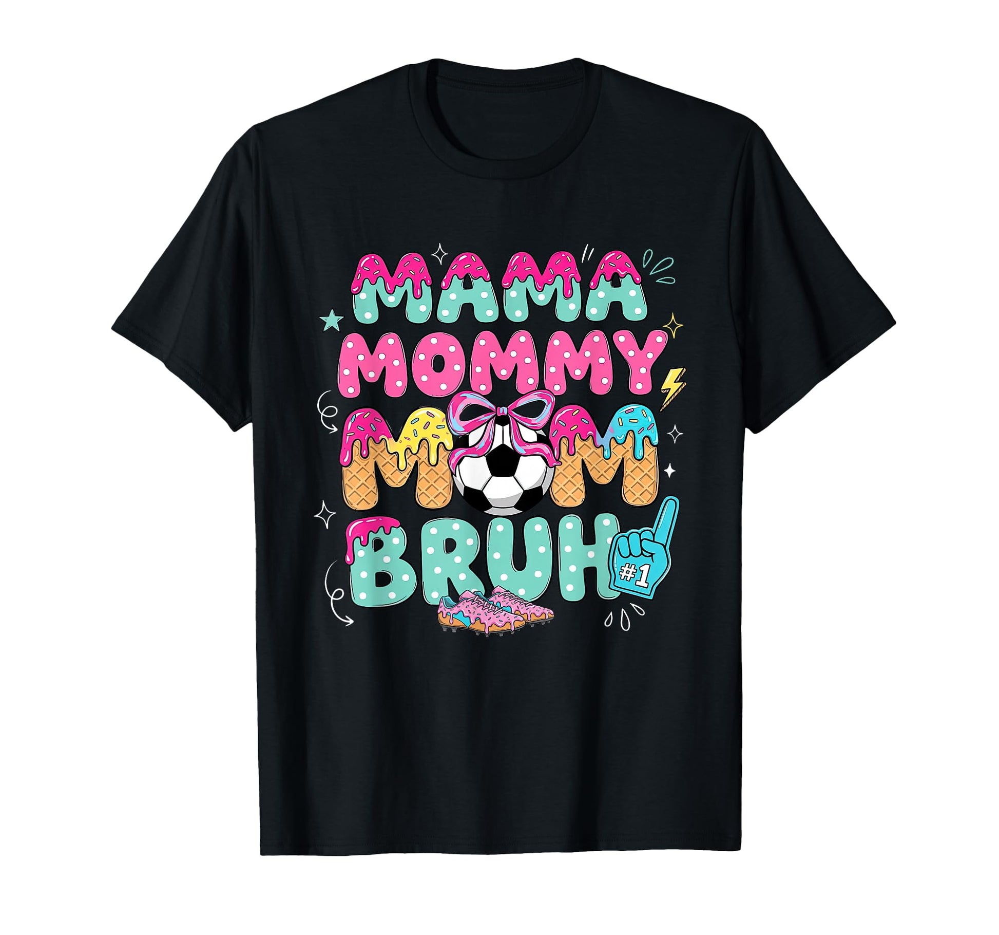 Mama Mommy Soccer Mom Bruh Ice Cream T-Shirt - Casual Everyday Wear Unisex - T-Shirt, Sweatshirt, Hoodie