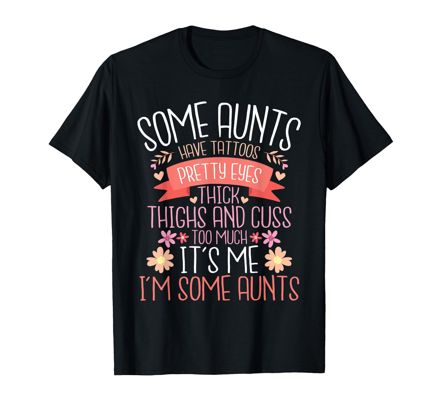 Some Aunts Have Tattoos Pretty Eyes T-Shirt - Minimalist Print Men Women - T-Shirt, Sweatshirt, Hoodie